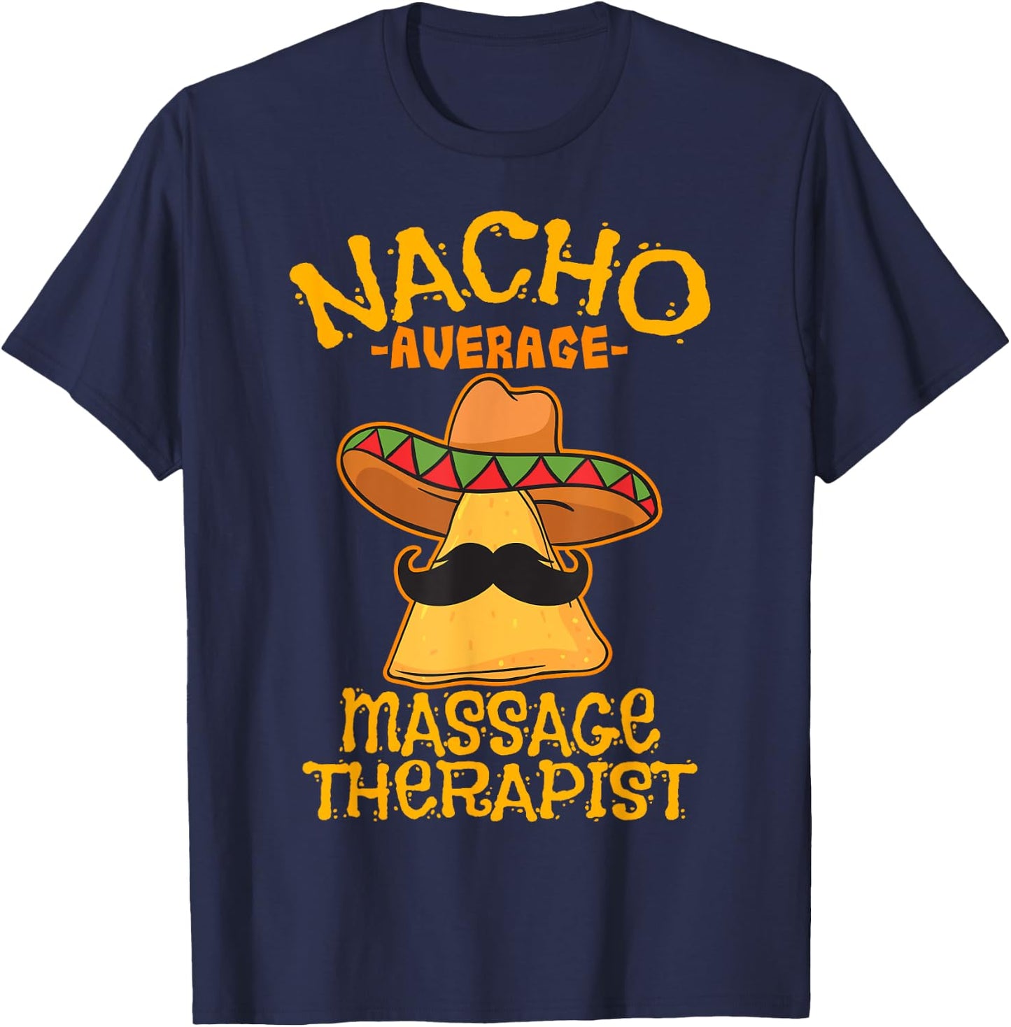 Nacho Average Massage Therapist Masseuse Cinco de Mayo Party T-Shirt - T-Shirt | Navy