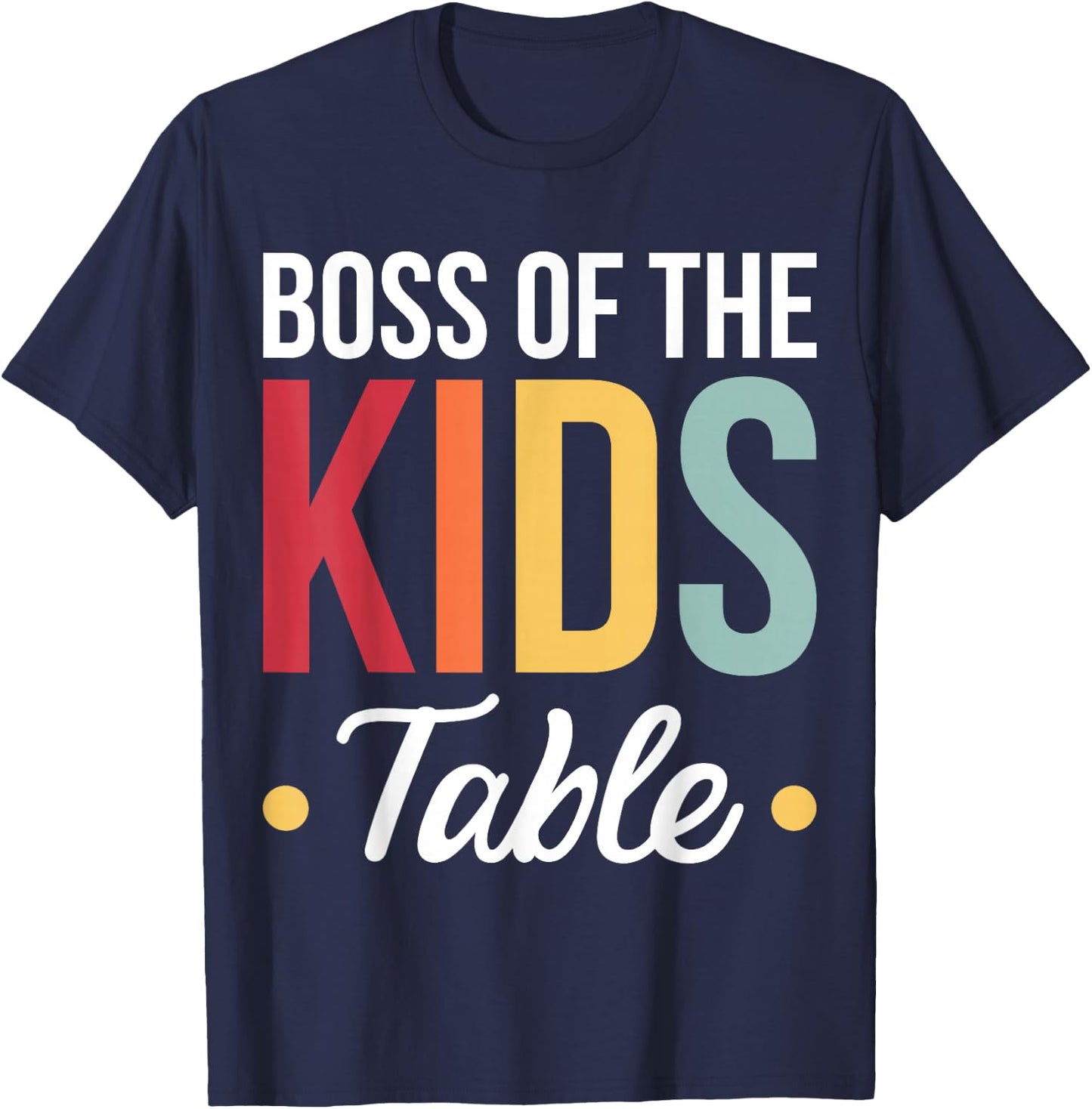 Boss Of The Kids Table T-Shirt - T-Shirt | Navy