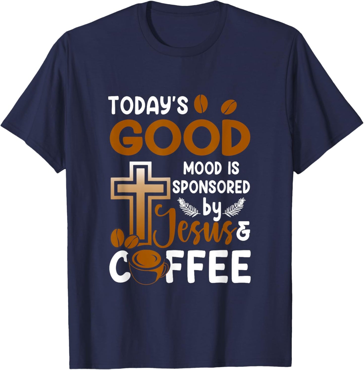 Religion Today's Good-Mood Is Sponsored By Jesus And Coffee T-Shirt - T-Shirt | Navy