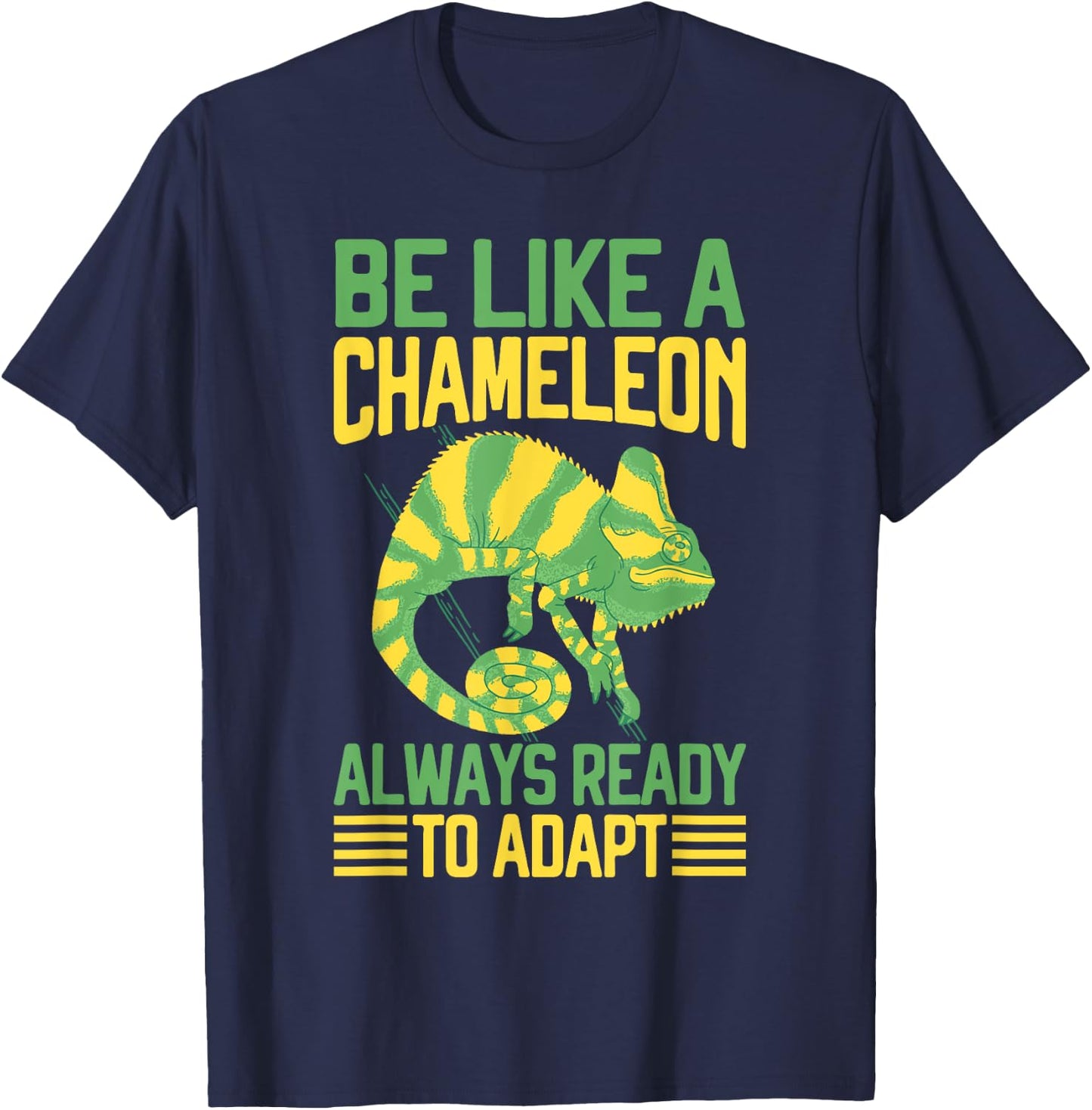 Be like a Chameleon always ready to adapt Chameleon T-Shirt - T-Shirt | Navy