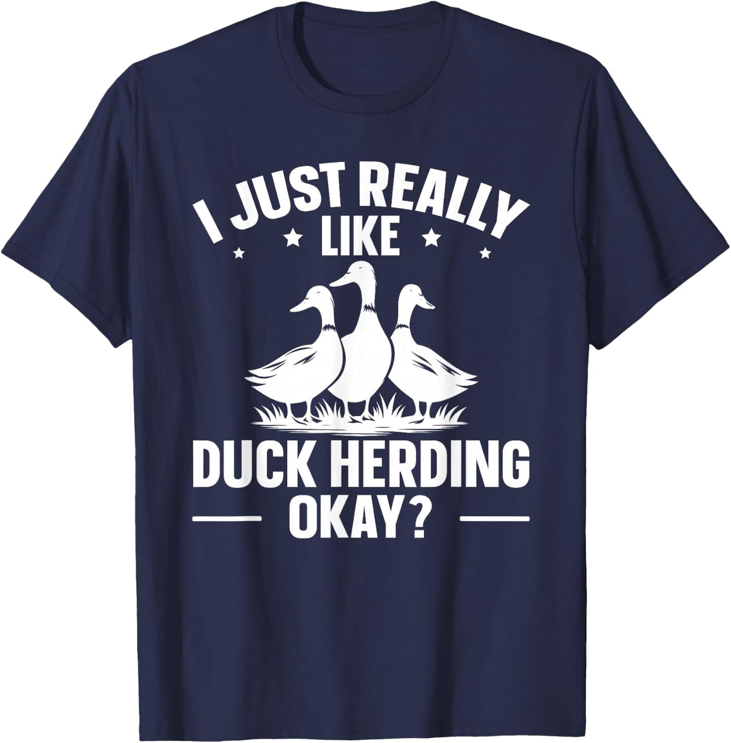 Duck Herding Shepherd Quote for a Duck Herder T-Shirt - T-Shirt | Navy