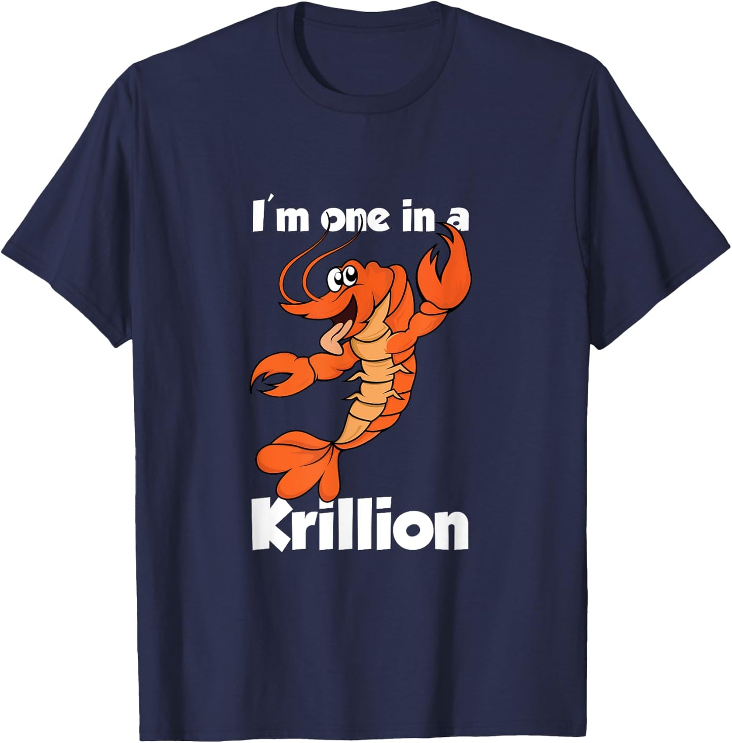 I'm one in a Krillion. Lobster Cartoon Illustration. T-Shirt - T-Shirt | Navy