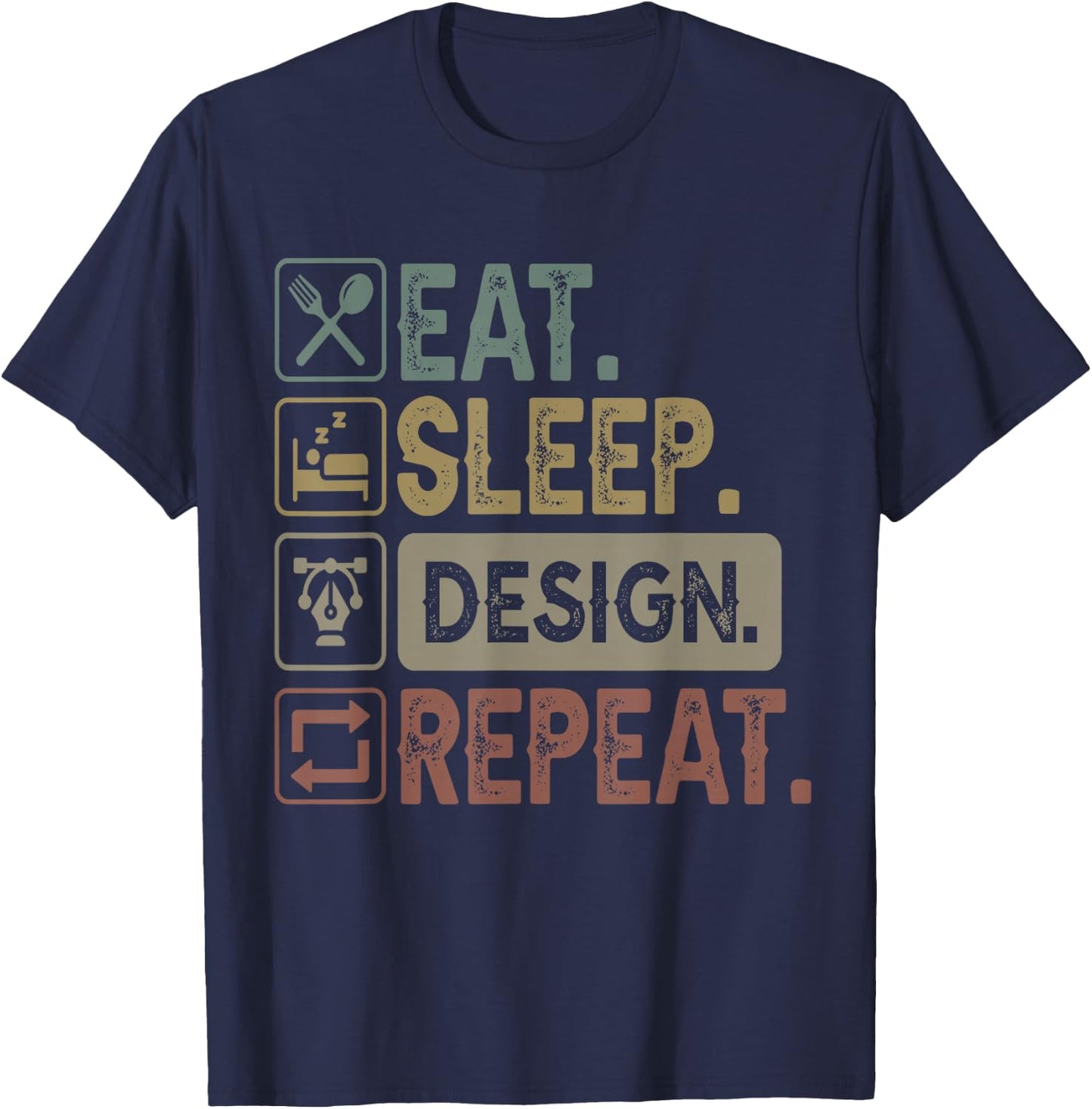 Eat Sleep Design Repeat Graphic Designer Architecture T-Shirt - T-Shirt | Navy