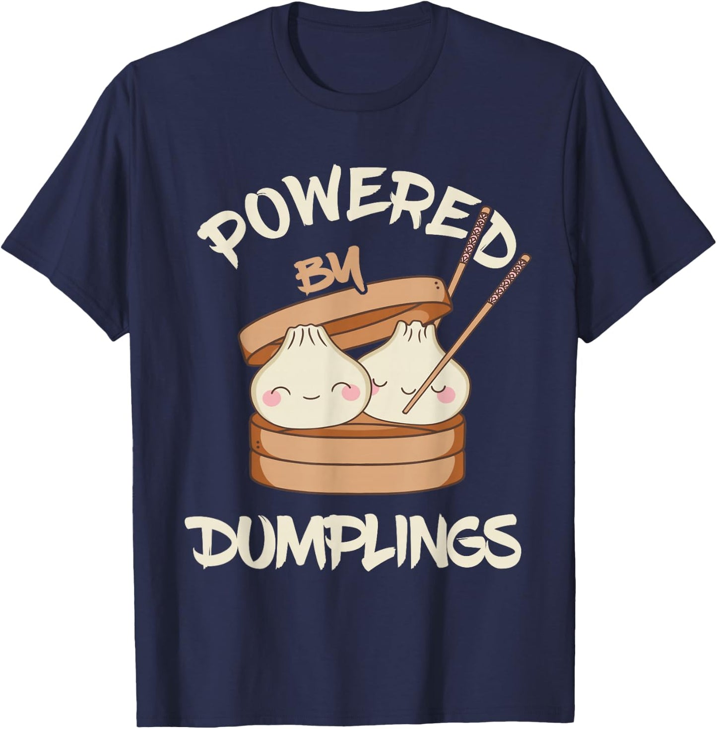 Powered By Dumplings Asian Food Dumpling Foodie Dim Sum T-Shirt - T-Shirt | Navy