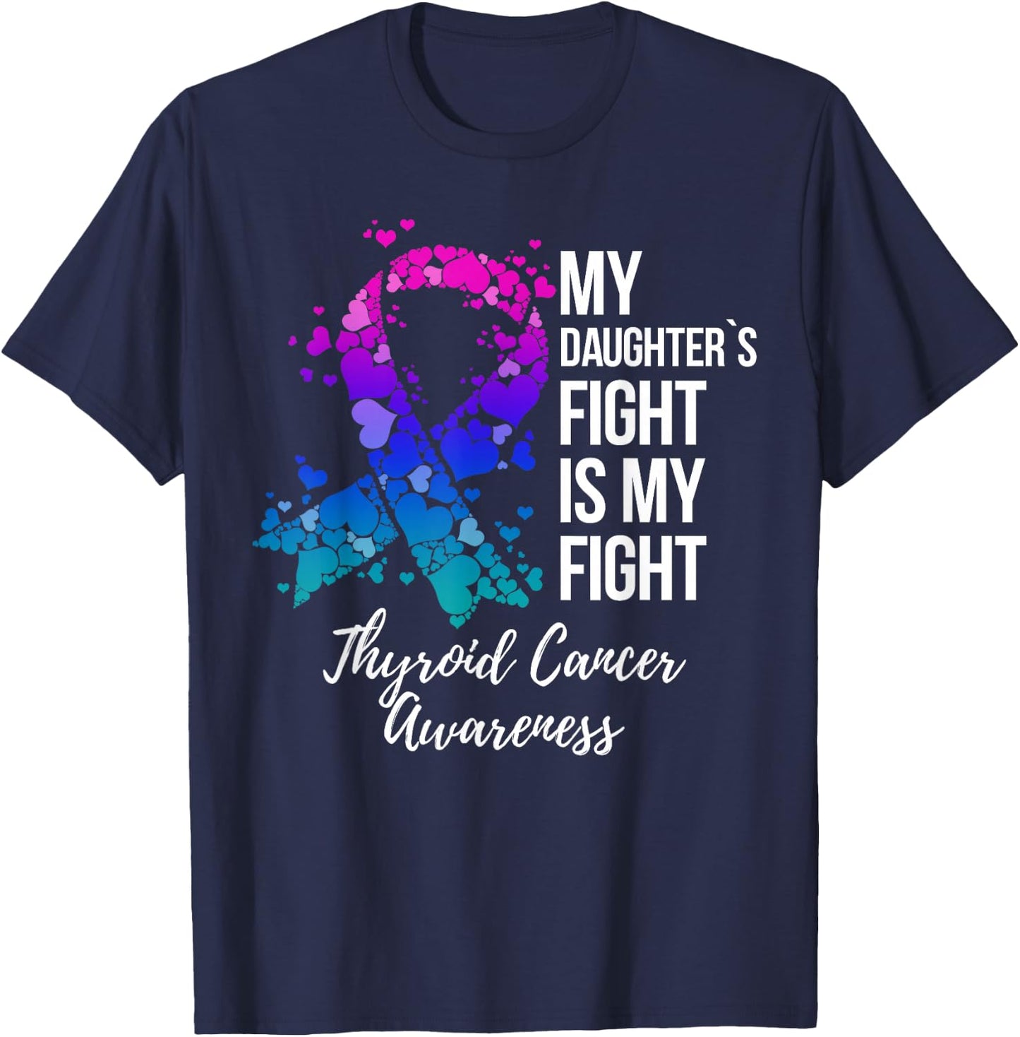 My Daughter’s Fight Is My Fight Thyroid Cancer Awareness T-Shirt - T-Shirt | Navy