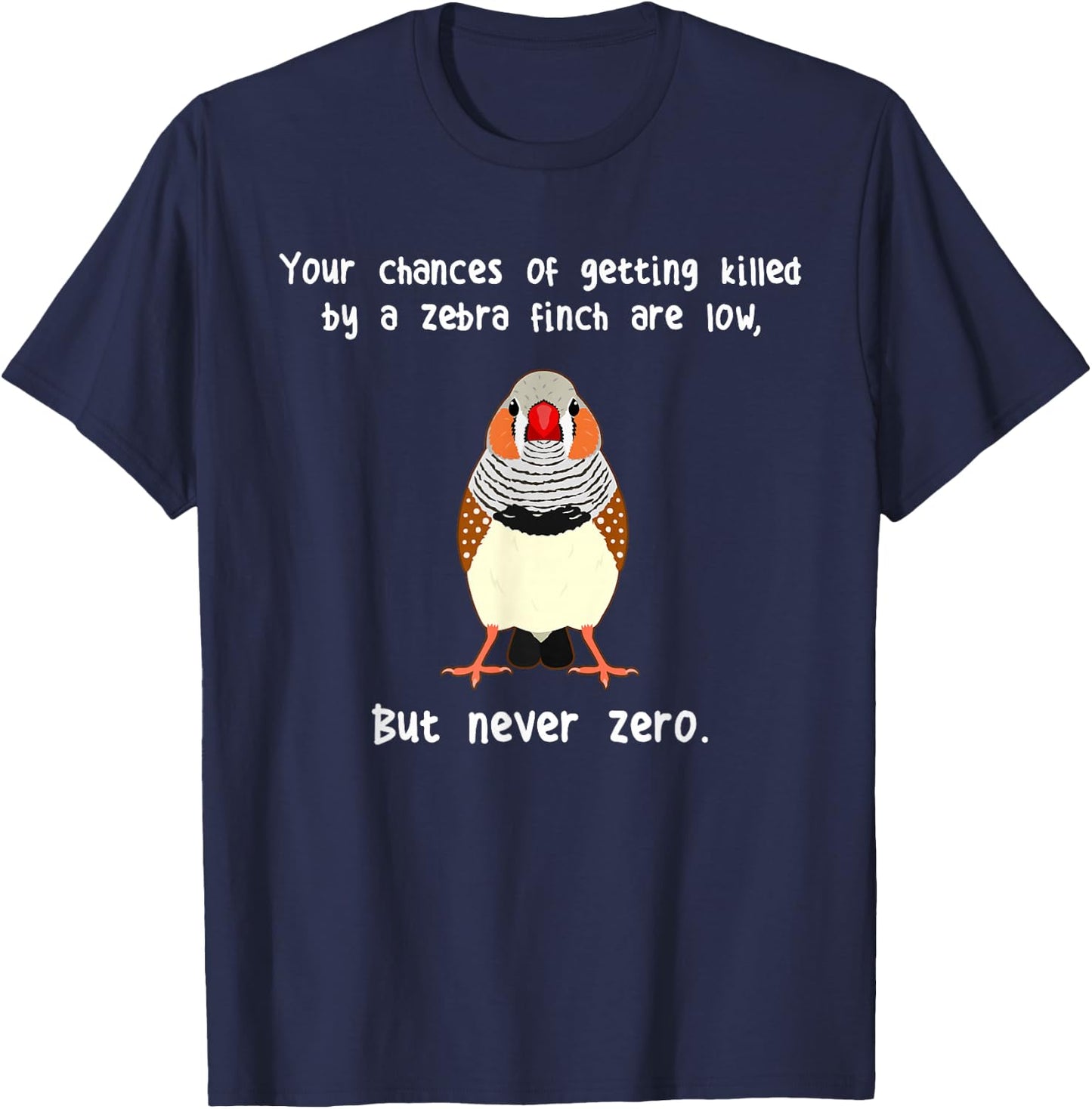 Zebra Finch Never Zero, Funny Cute Pet Bird Mom Finch Dad T-Shirt - T-Shirt | Navy