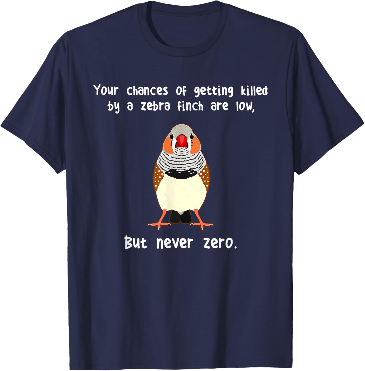 Zebra Finch Never Zero, Funny Cute Pet Bird Mom Finch Dad T-Shirt - T-Shirt | Navy