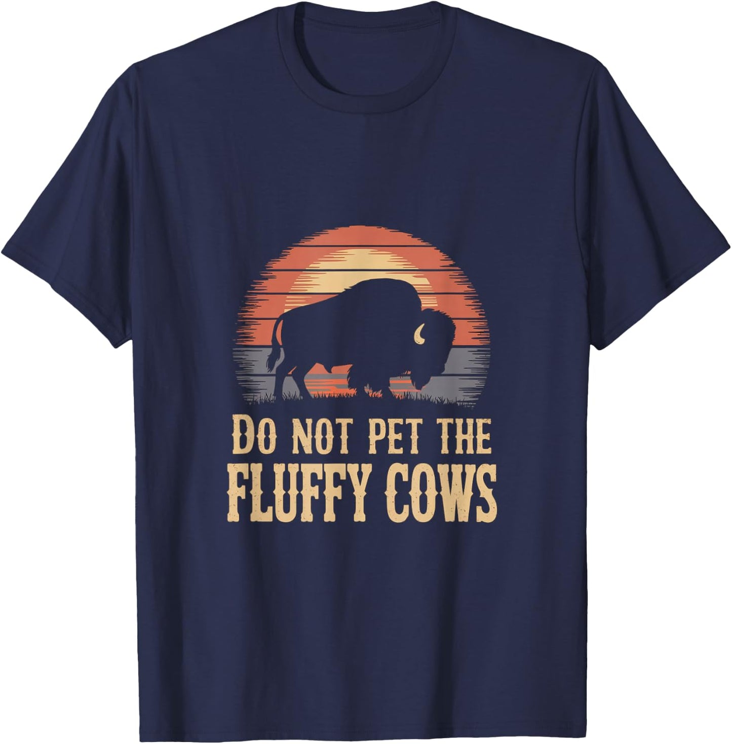 Do Not Pet The Fluffy Cows Buffalo & Bison Yellowstone Park T-Shirt - T-Shirt | Navy