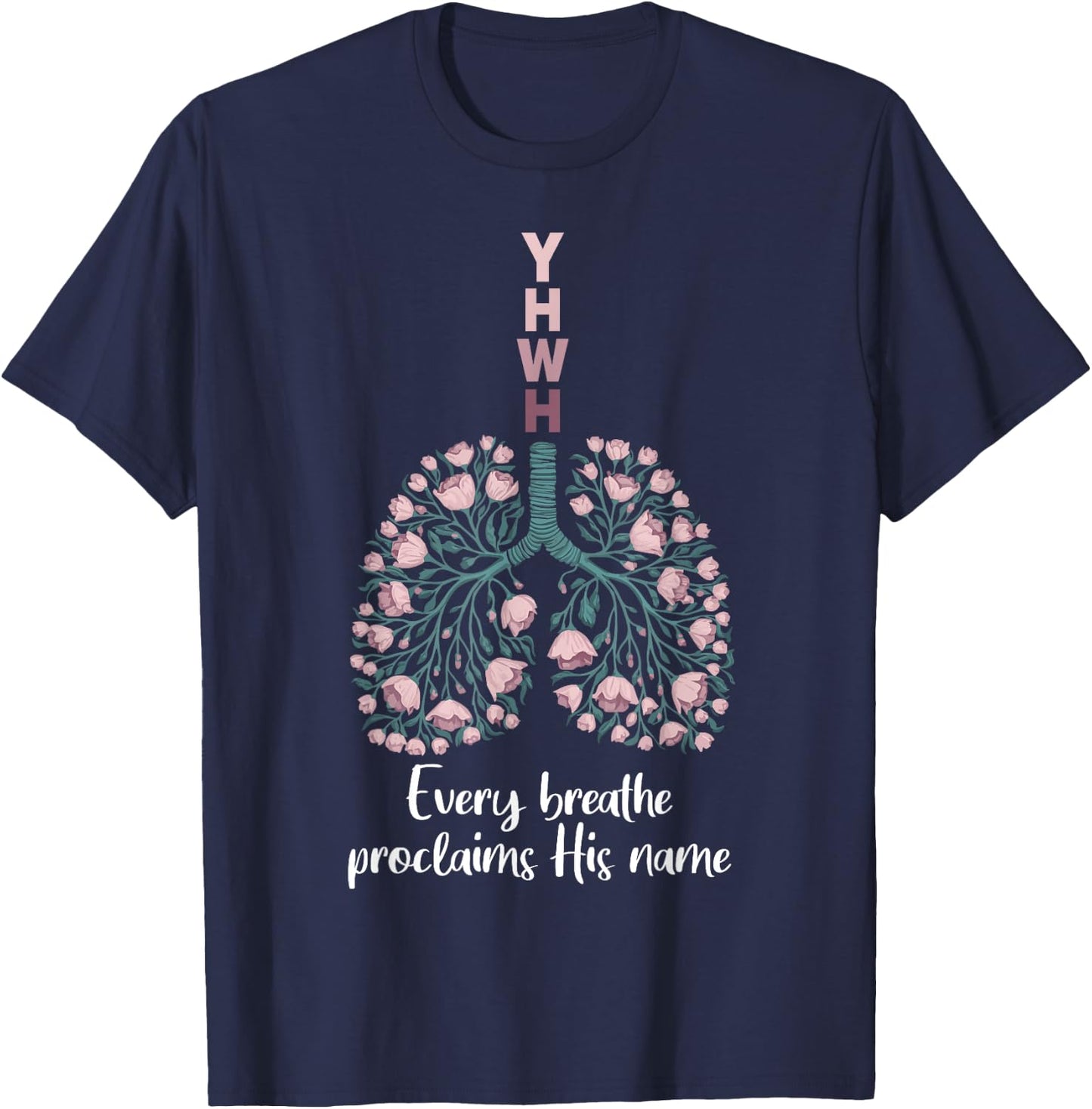 YHWH Every Breathe Proclaims His Name Floral Lung T-Shirt - T-Shirt | Navy