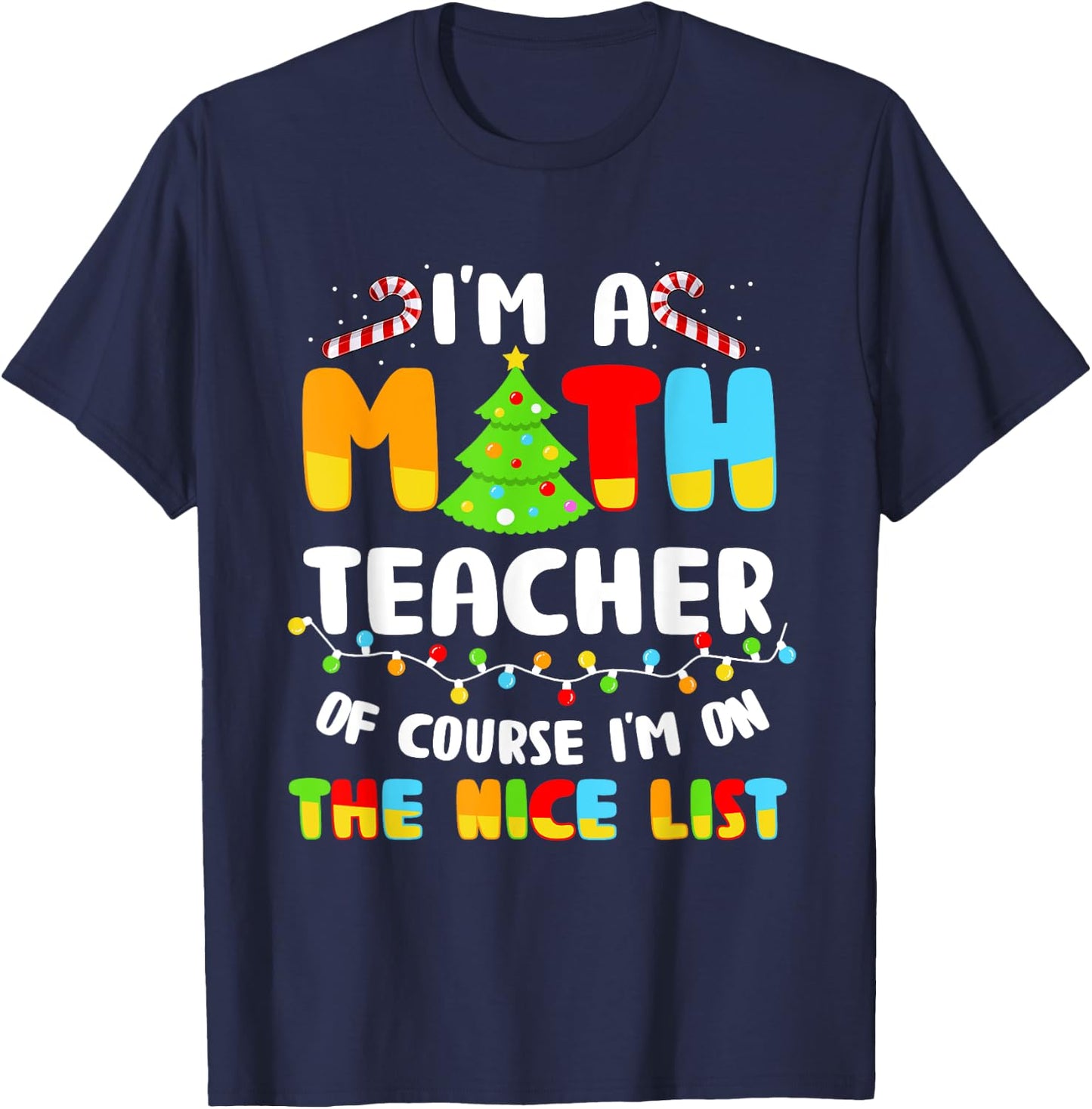 Christmas I'm A Math Teacher Of Course I'm On Nice List Women T-Shirt - T-Shirt | Navy