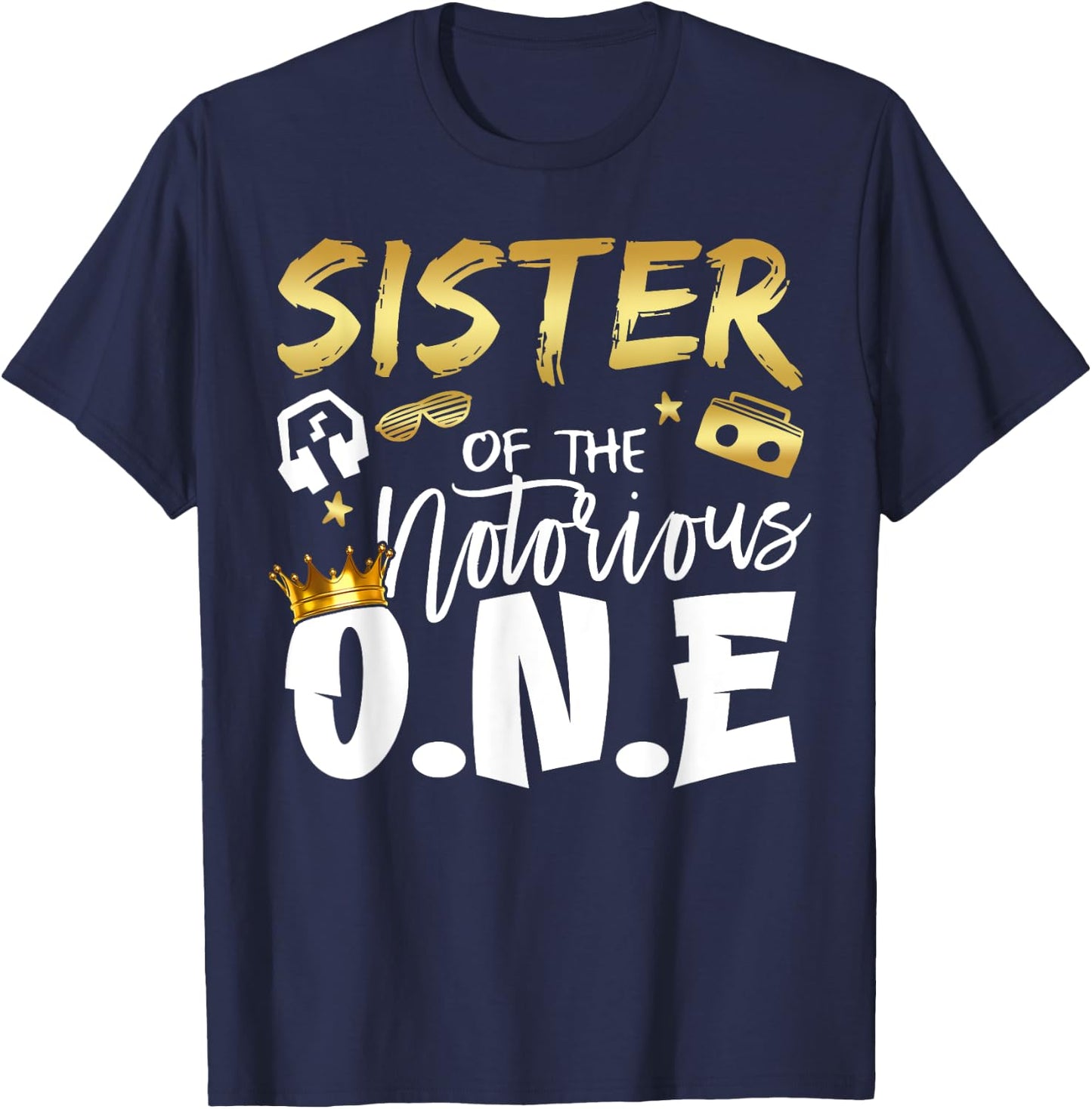 Sister Of The Notorious One Old School 1st Hip Hop Birthday T-Shirt - T-Shirt | Navy