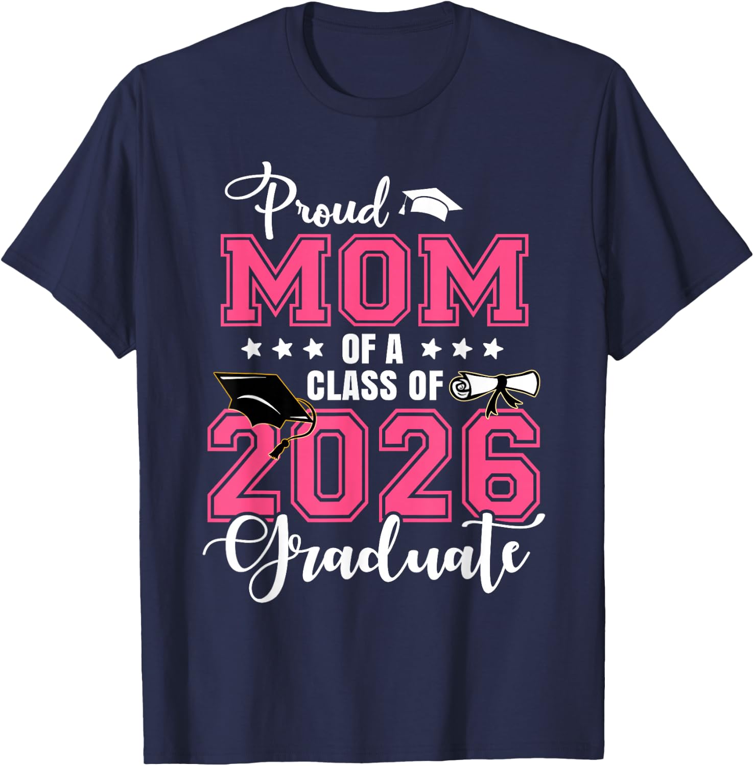 Proud Mom of A 2026 Graduate Graduation Mom Mommy T-Shirt - T-Shirt | Navy