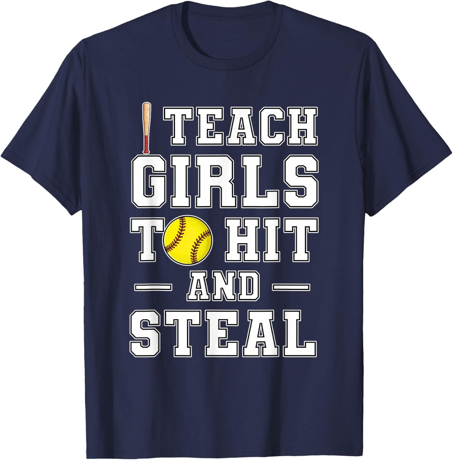 I Teach My Girls to Hit and Steal | Softball Coach Gifts T-Shirt - T-Shirt | Navy