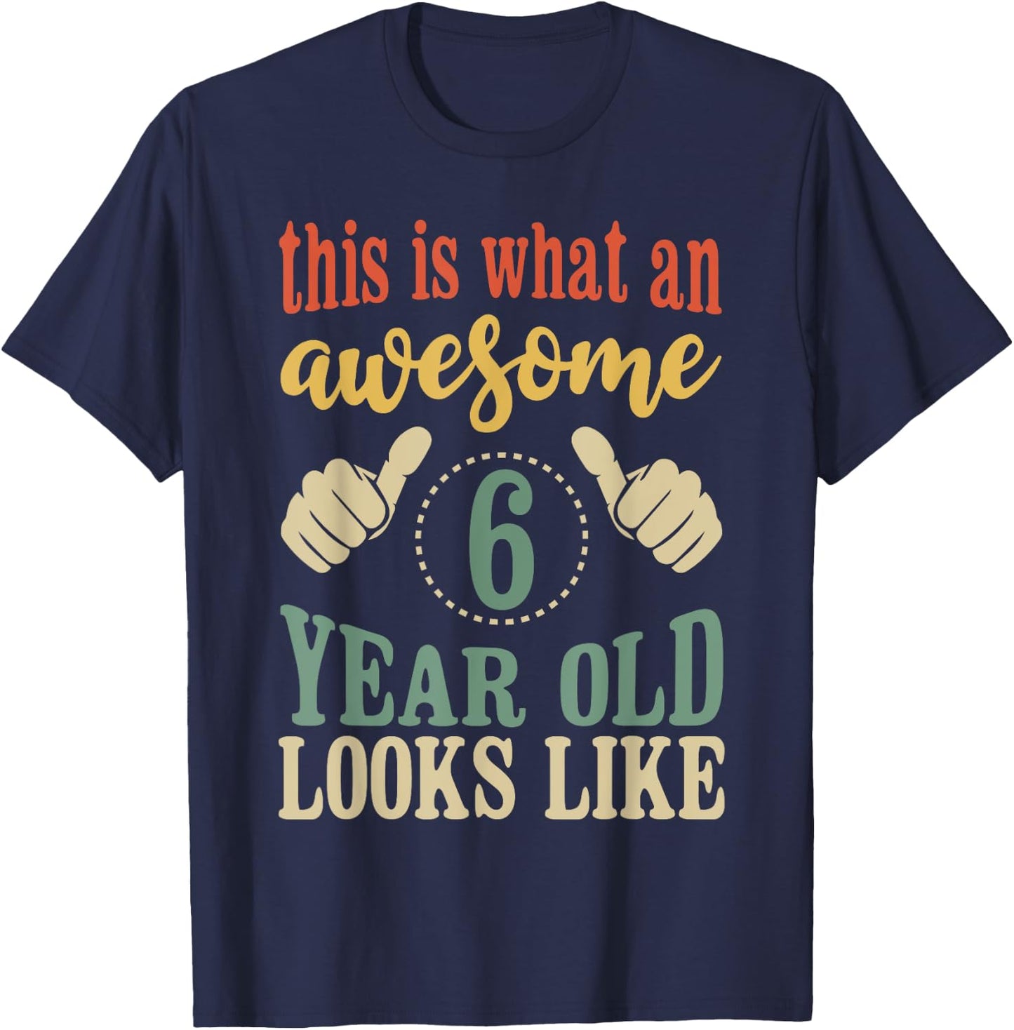 This is What an Awesome 6 Year Old Looks Like T-Shirt - T-Shirt | Navy