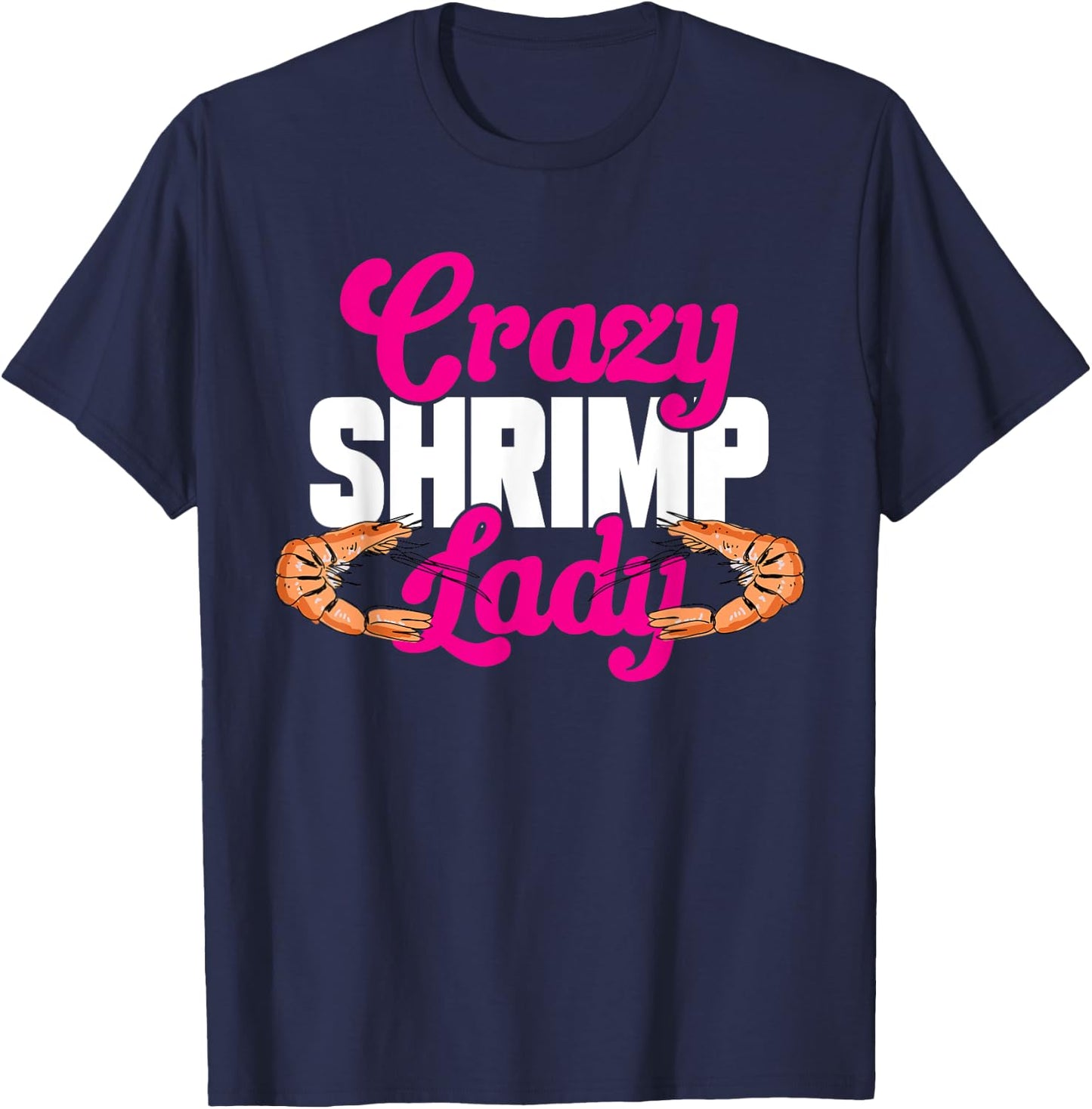 Shrimp Seafood Shellfish - Crazy Shrimp Lady T-Shirt - T-Shirt | Navy