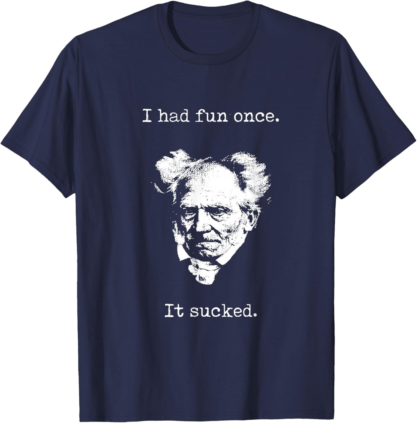 Schopenhauer - I Had Fun Once - It Sucked - Pessimist , black T-Shirt - T-Shirt | Navy