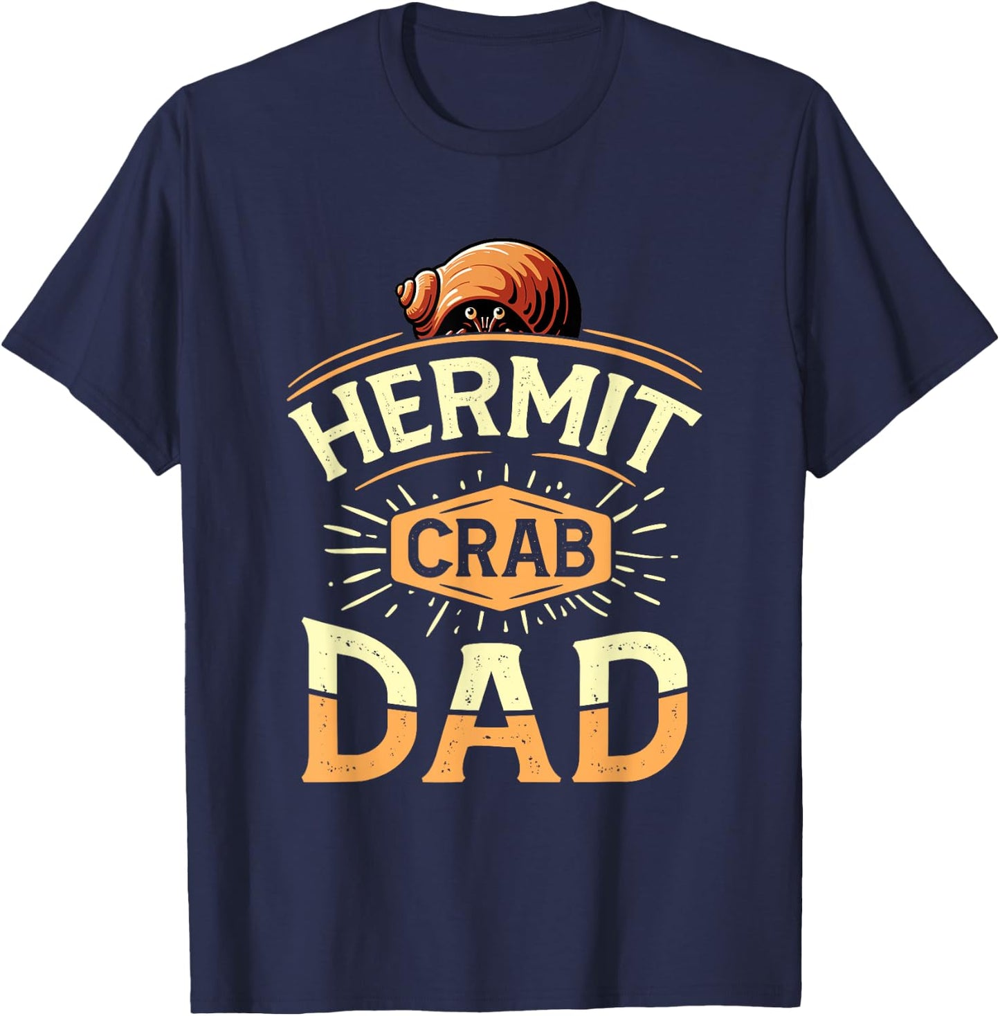 Hermit Crab Dad Funny Father Hermit Crab Lover Hermit Crab T-Shirt - T-Shirt | Navy