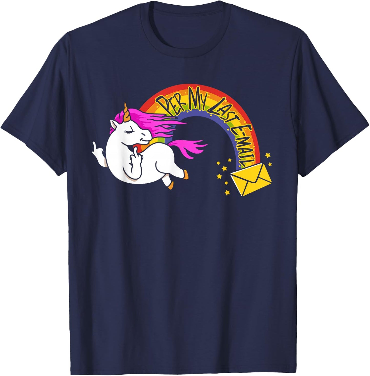 The Passive Aggressive Unicorn Per My Last Email T-Shirt - T-Shirt | Navy
