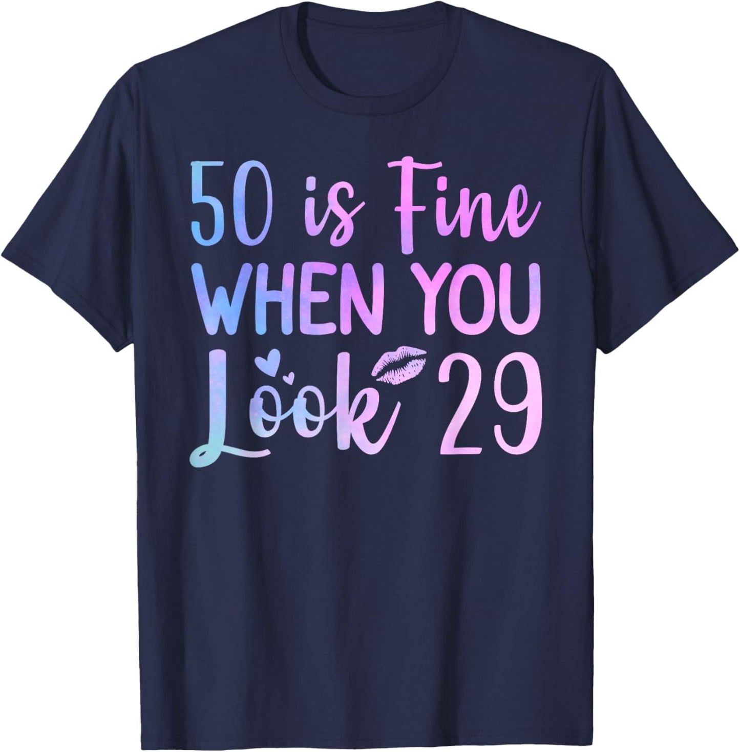 50 Is Fine When You Look 29 Funny 50th Birthday 50 Years Old T-Shirt - T-Shirt | Navy