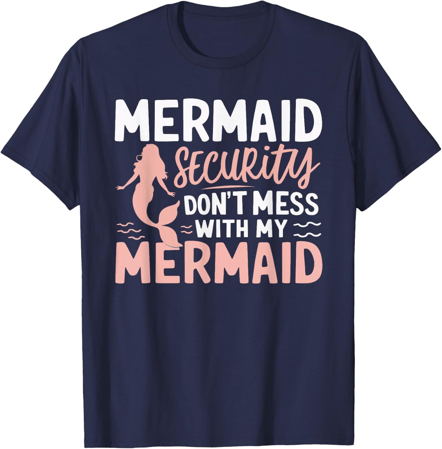 Mermaid Security Don't Mess With My Mermaid T-Shirt - T-Shirt | Navy
