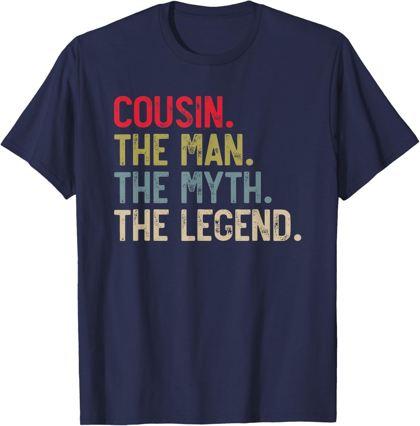 Cousin the Man the Myth the Legend Father's Day for Cousin T-Shirt - T-Shirt | Navy