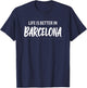 Life is Better in Barcelona , black, S T-Shirt - T-Shirt | Navy