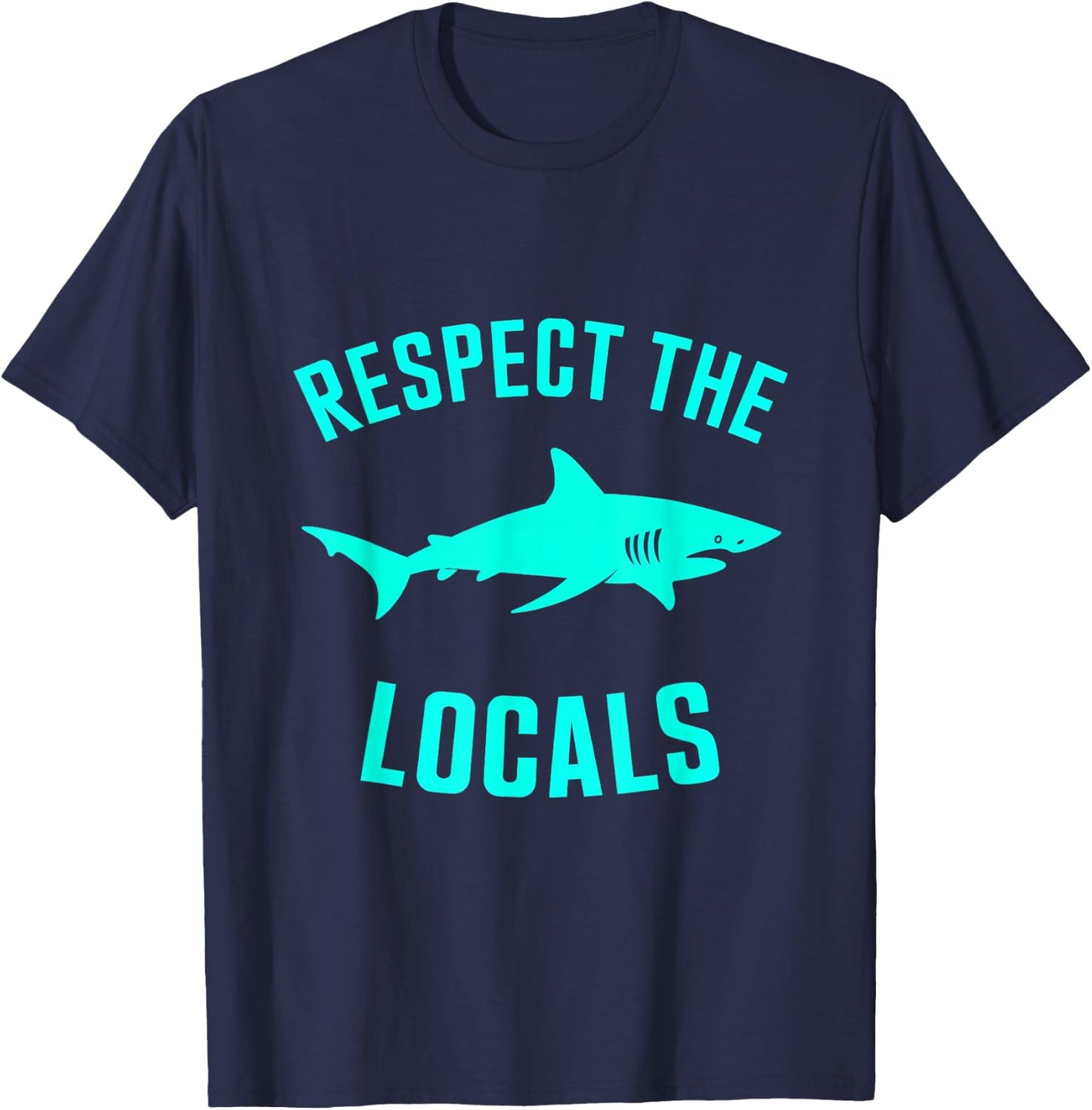 Respect The Locals Shark Ocean Wildlife Marine Life T-Shirt - T-Shirt | Navy