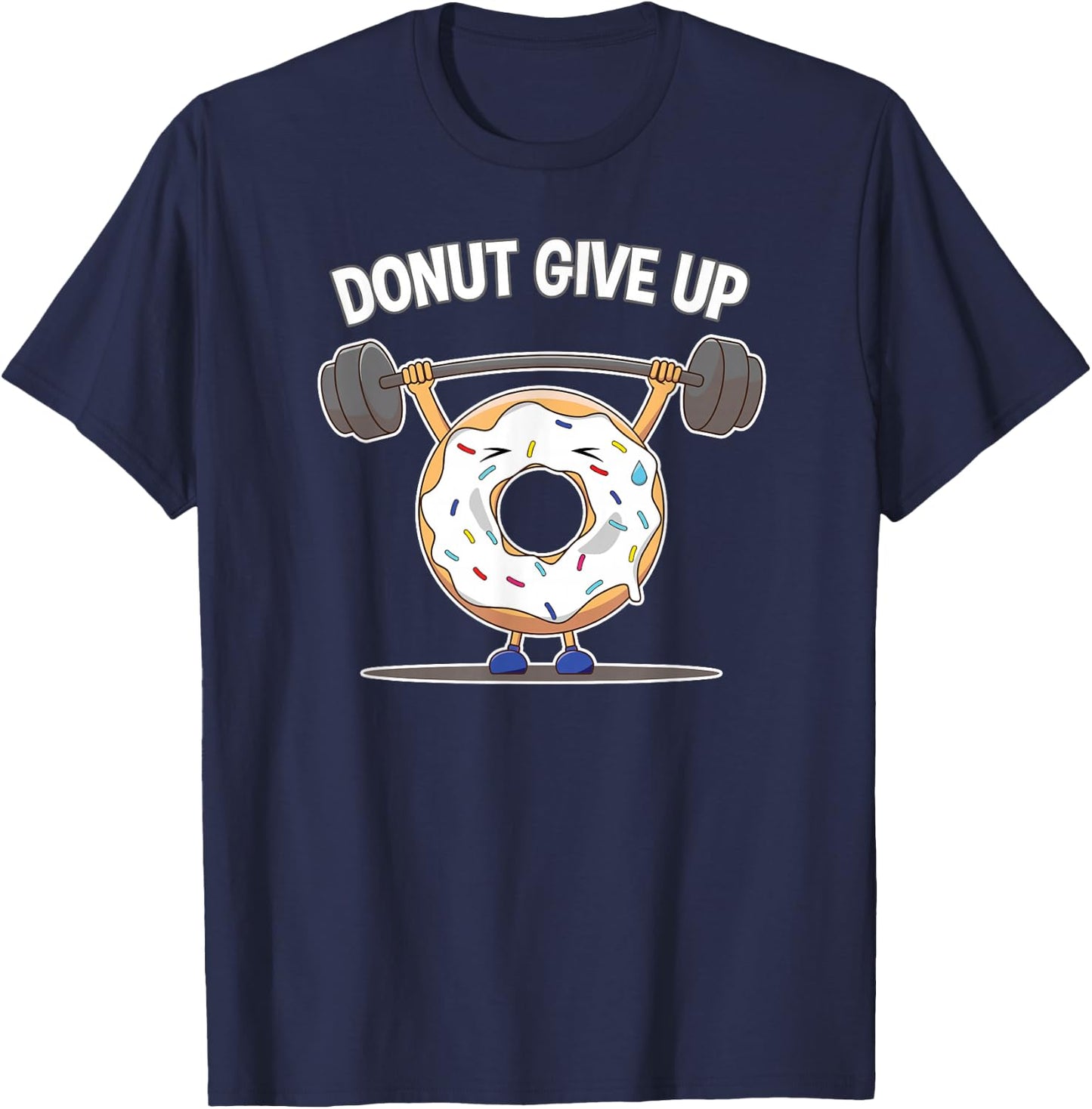 Food Addiction Funny Donut Give Up Weight Lifting Workout T-Shirt - T-Shirt | Navy