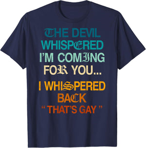 The Devil Whispered I'm Coming for You I Whispered Back T-Shirt - T-Shirt | Navy