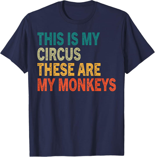 This Is My Circus These Are My Monkeys Retro Vintage Funny T-Shirt - T-Shirt | Navy