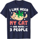 I Like Weed My Cat Maybe 3 People 420 Cannabis Stoner Gift T-Shirt - T-Shirt | Navy