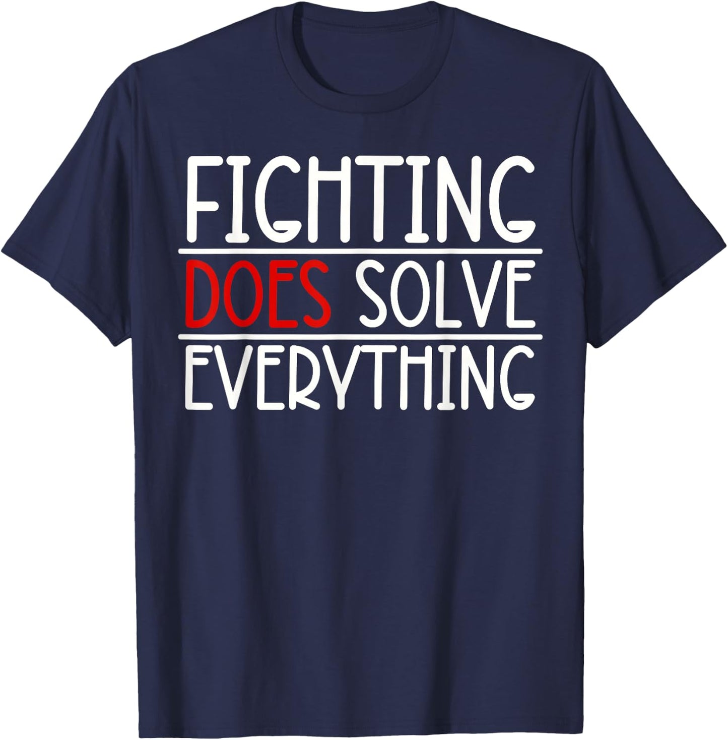 Fighting Does Solve Everything T-Shirt - T-Shirt | Navy