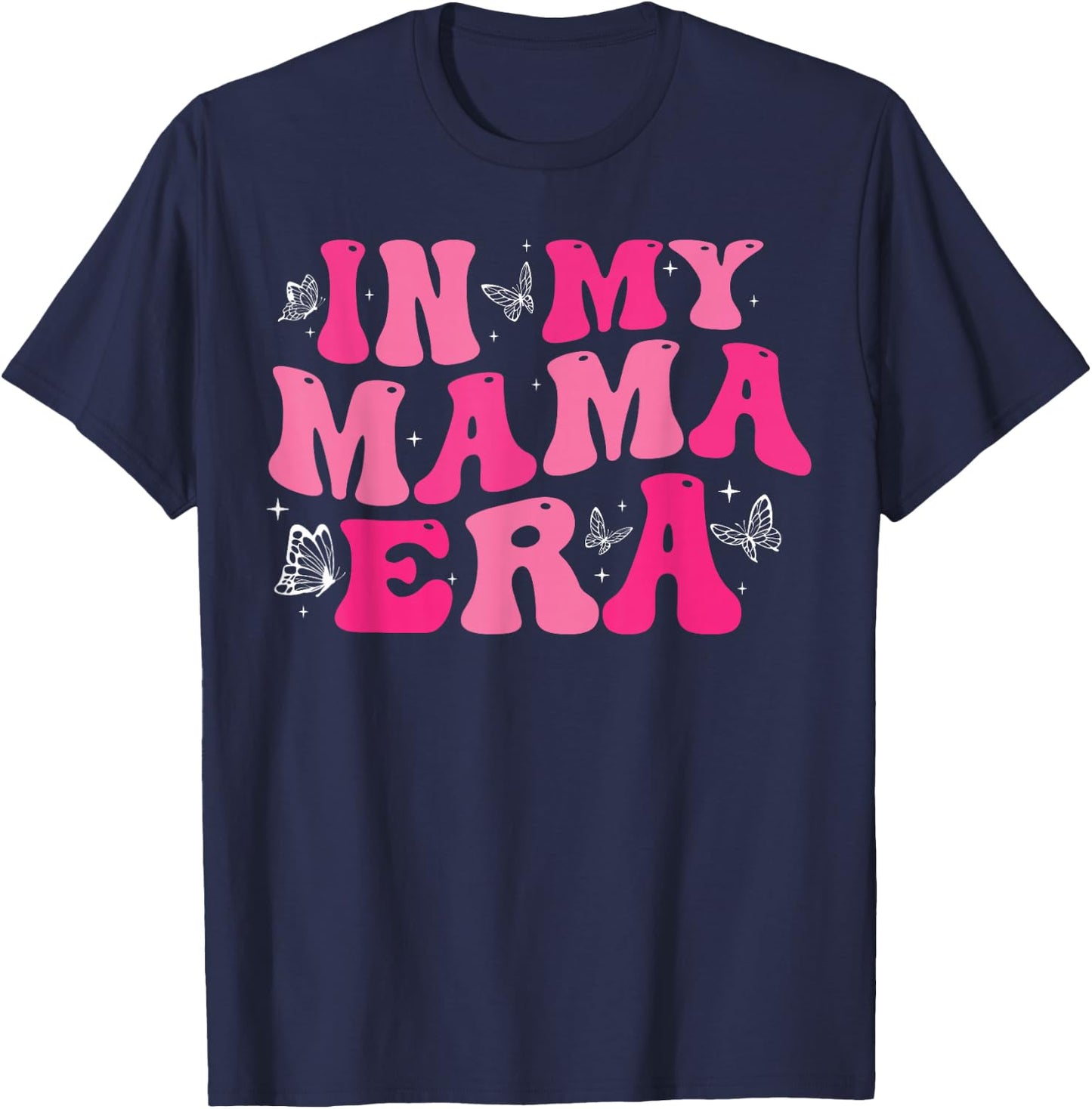 In My Mom Era Lady Era ,My Extra Mom Trendy In My Mama Era T-Shirt - T-Shirt | Navy