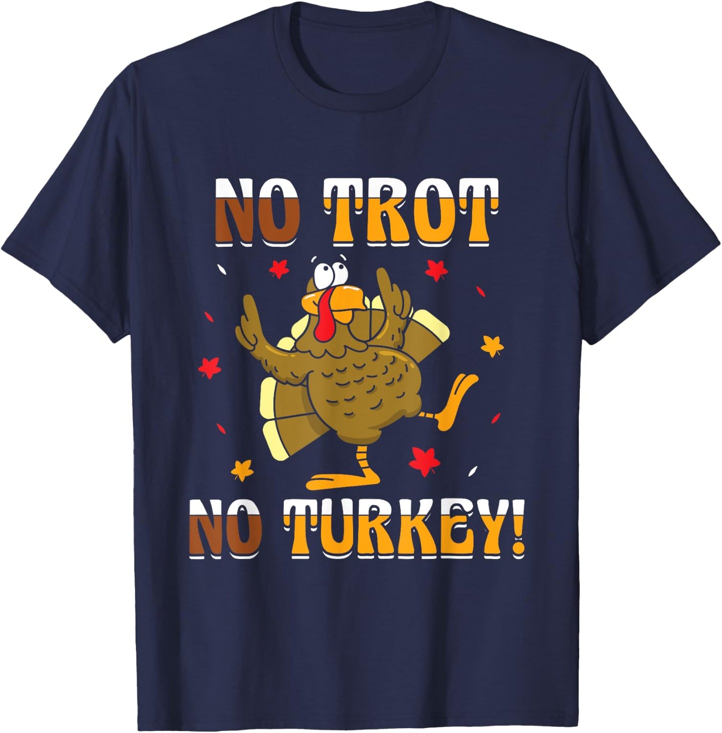 No Trot No Turkey - Turkey Trot Running Thanksgiving T-Shirt - T-Shirt | Navy