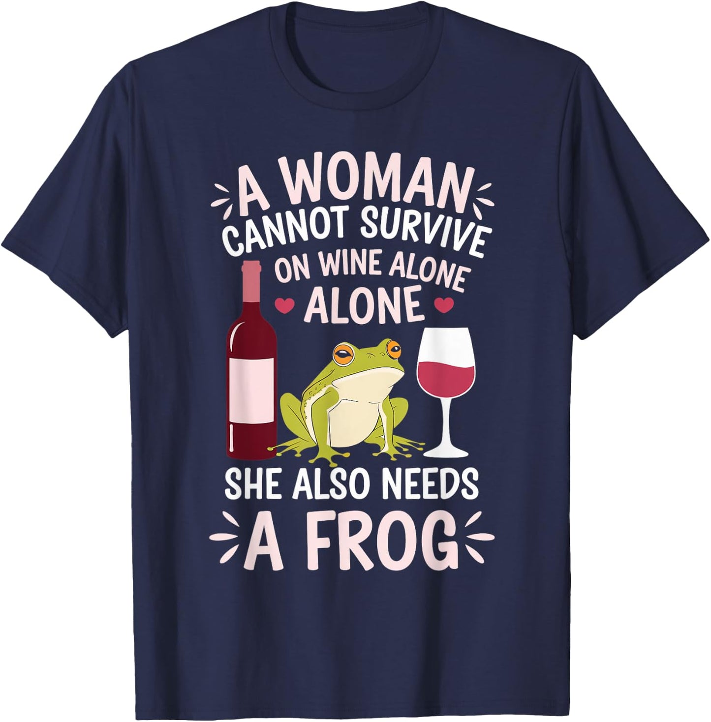 Woman Cannot Survive Wine Alone She Needs Frog T-Shirt - T-Shirt | Navy