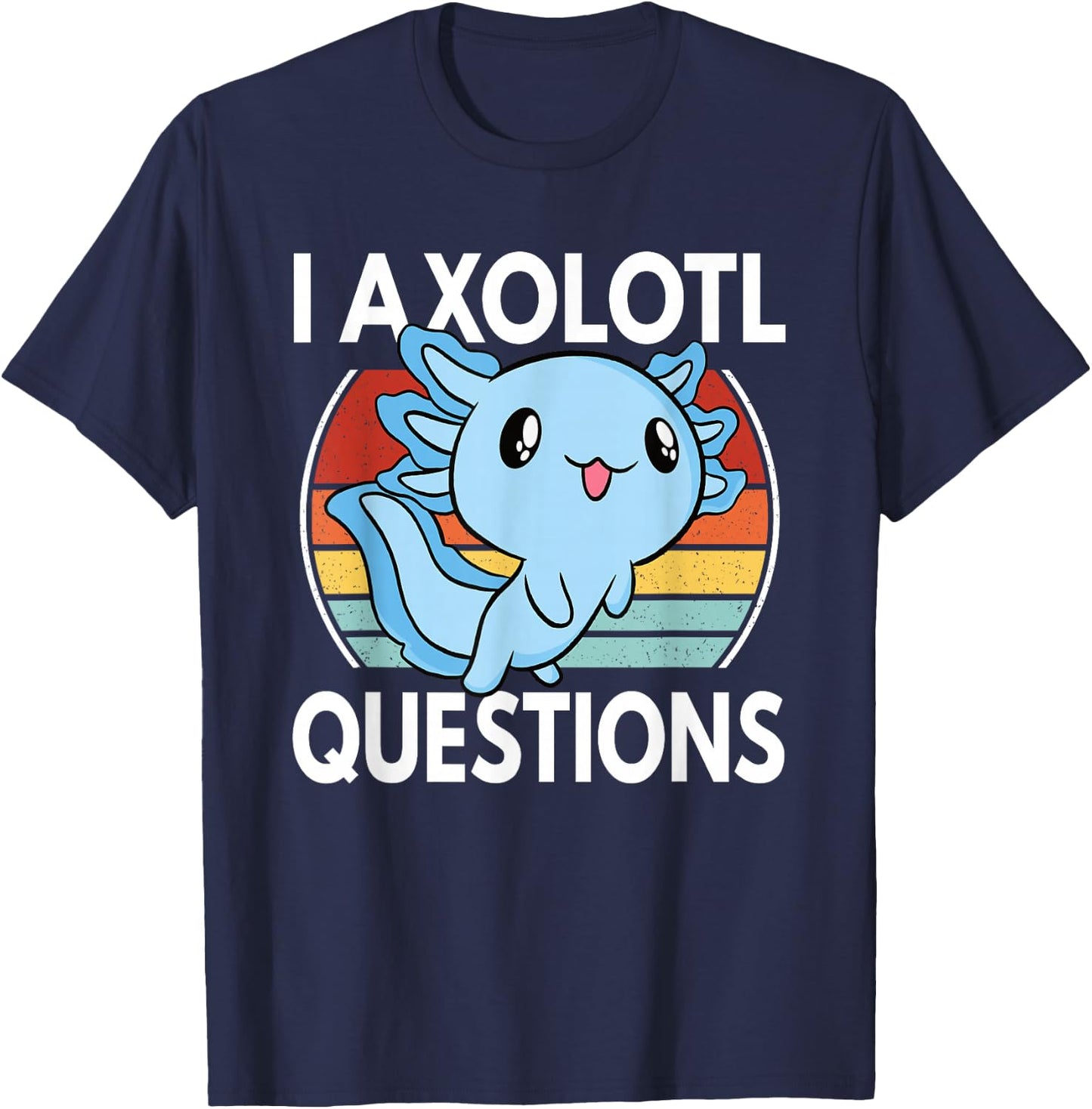 I Axolotl Questions Funny Kawaii Axolotl Boys Girls Kids T-Shirt - T-Shirt | Navy