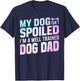 My Dog isnt spoiled im a well trained Dog Dad T-Shirt - T-Shirt | Navy
