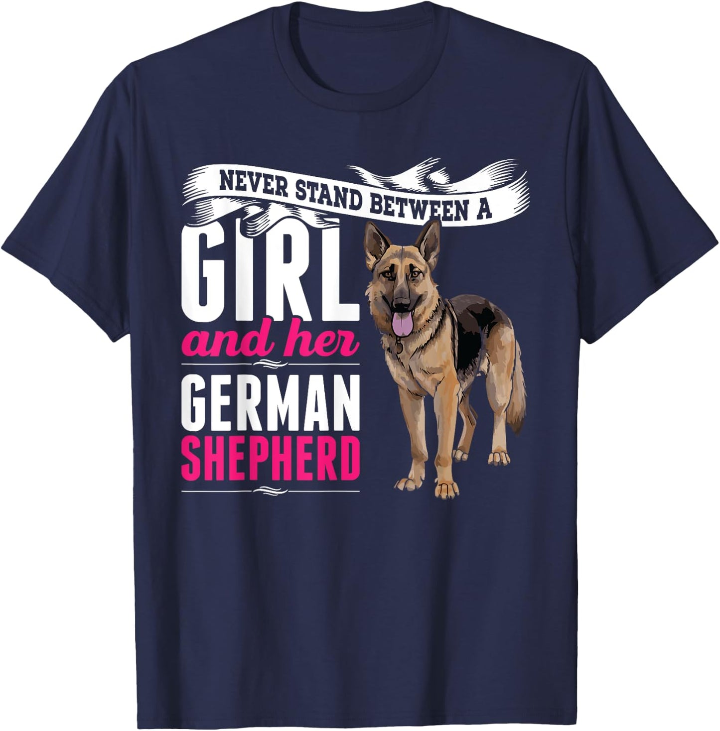 Never Stand Between A Girl And Her German Shepherd Dog T-Shirt - T-Shirt | Navy