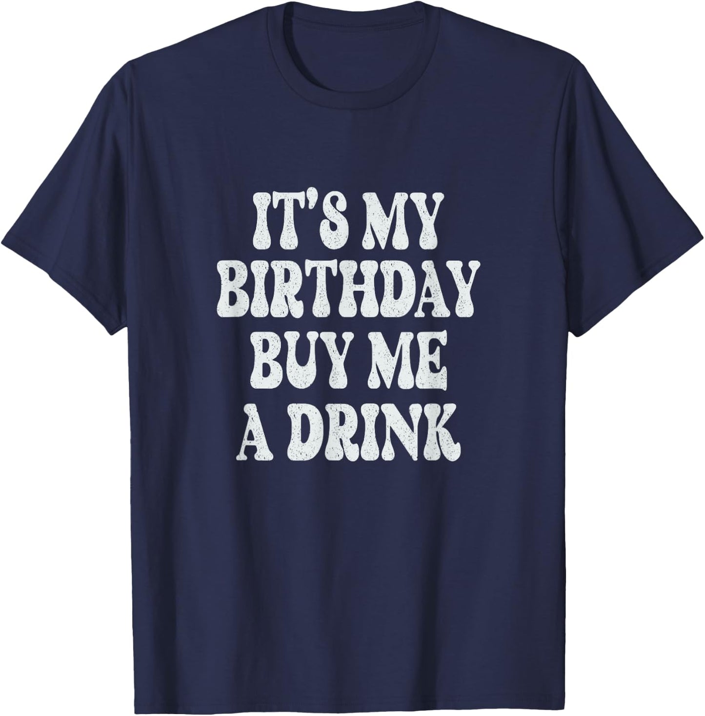 It's My Birthday Buy Me A Drink Funny Drinking Retro T-Shirt - T-Shirt | Navy