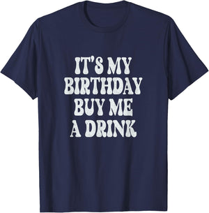 It's My Birthday Buy Me A Drink Funny Drinking Retro T-Shirt - T-Shirt | Navy
