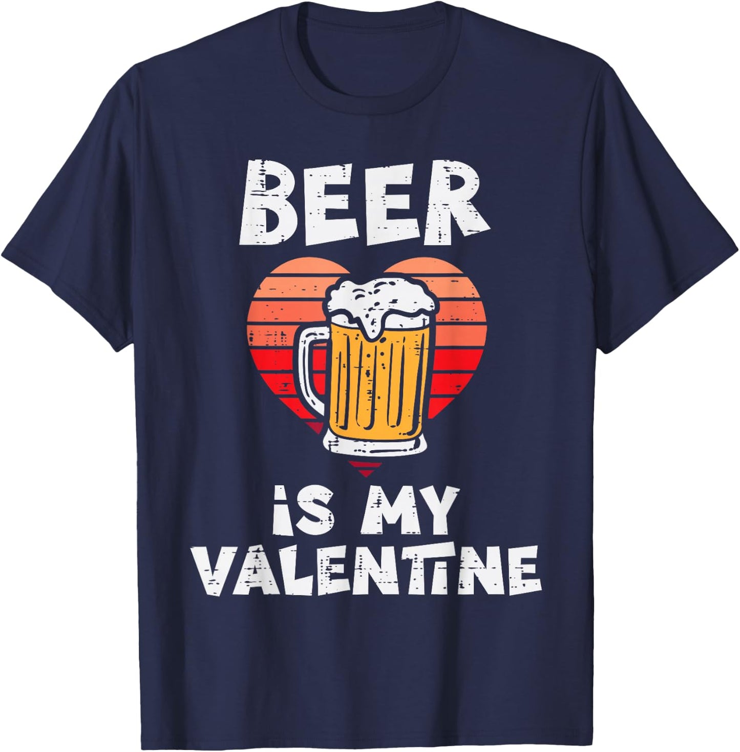 Beer Is My Valentine Funny Valentines Day Men Women T-Shirt - T-Shirt | Navy
