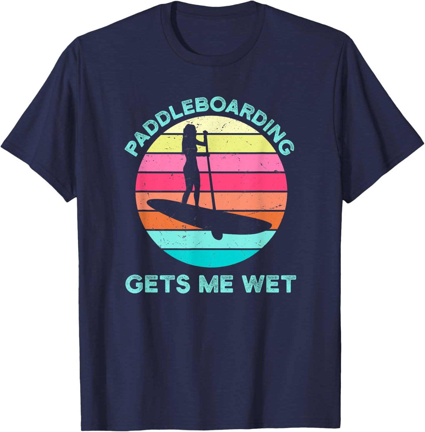Paddleboarding Gets Me Wet Paddleboard Paddleboarder SUP T-Shirt - T-Shirt | Navy
