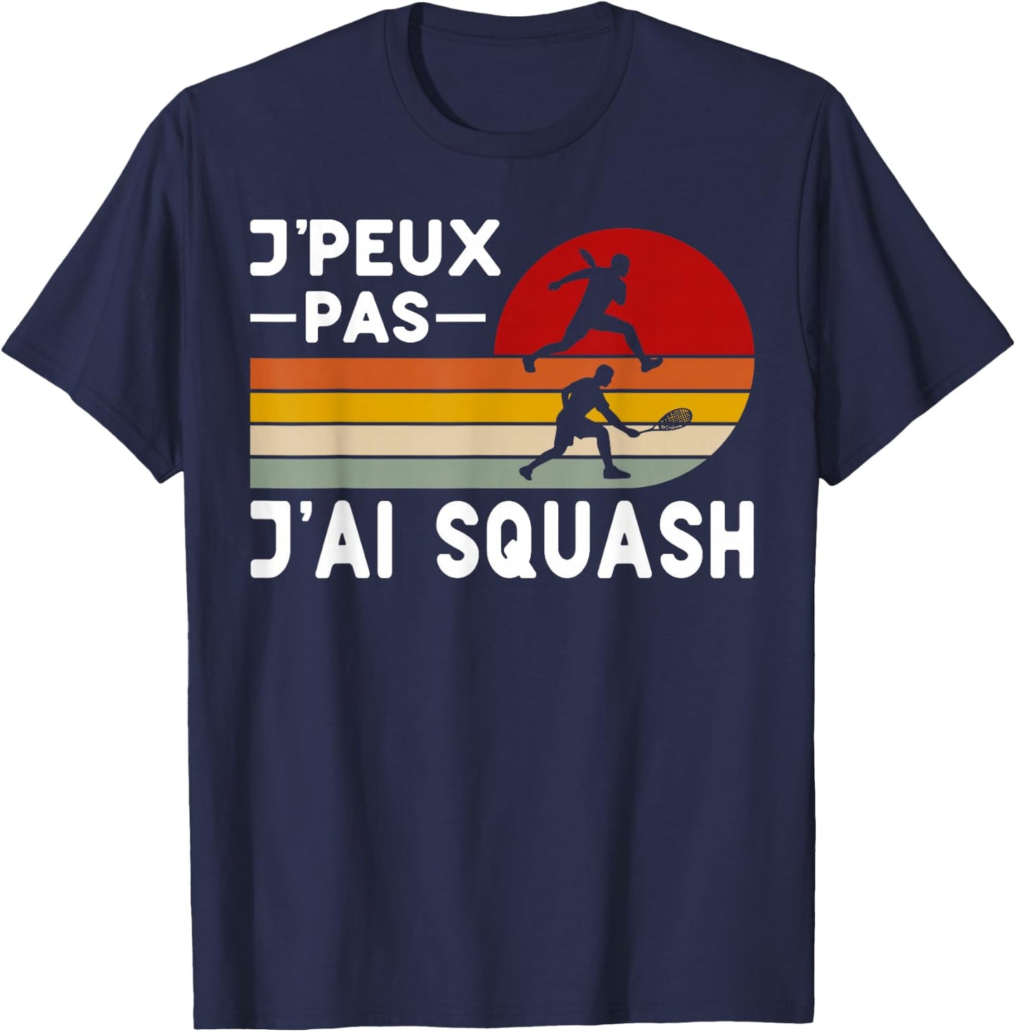 Je Peux Pas J'ai Squash Humor Squash Coach Player , Black, S T-Shirt - T-Shirt | Navy