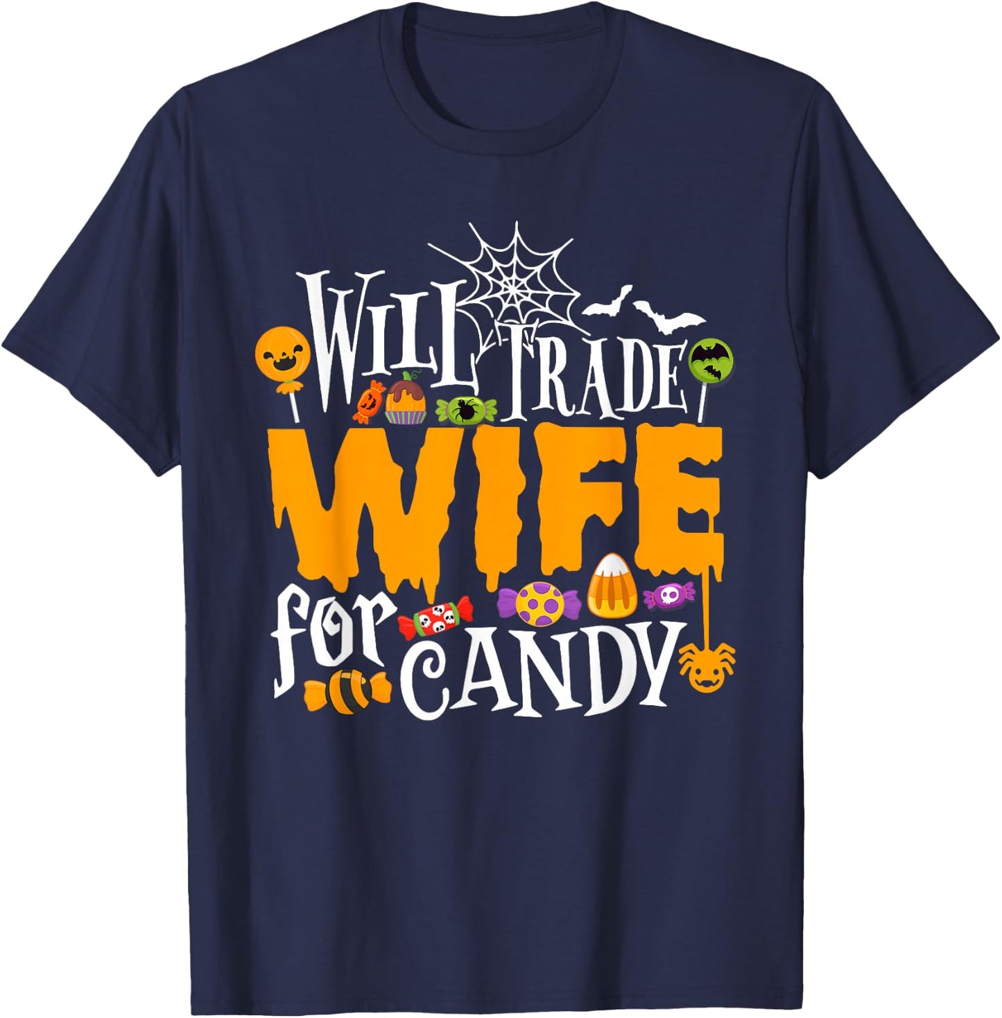 Will Trade Wife For Candy Funny Halloween Costume T-Shirt - T-Shirt | Navy