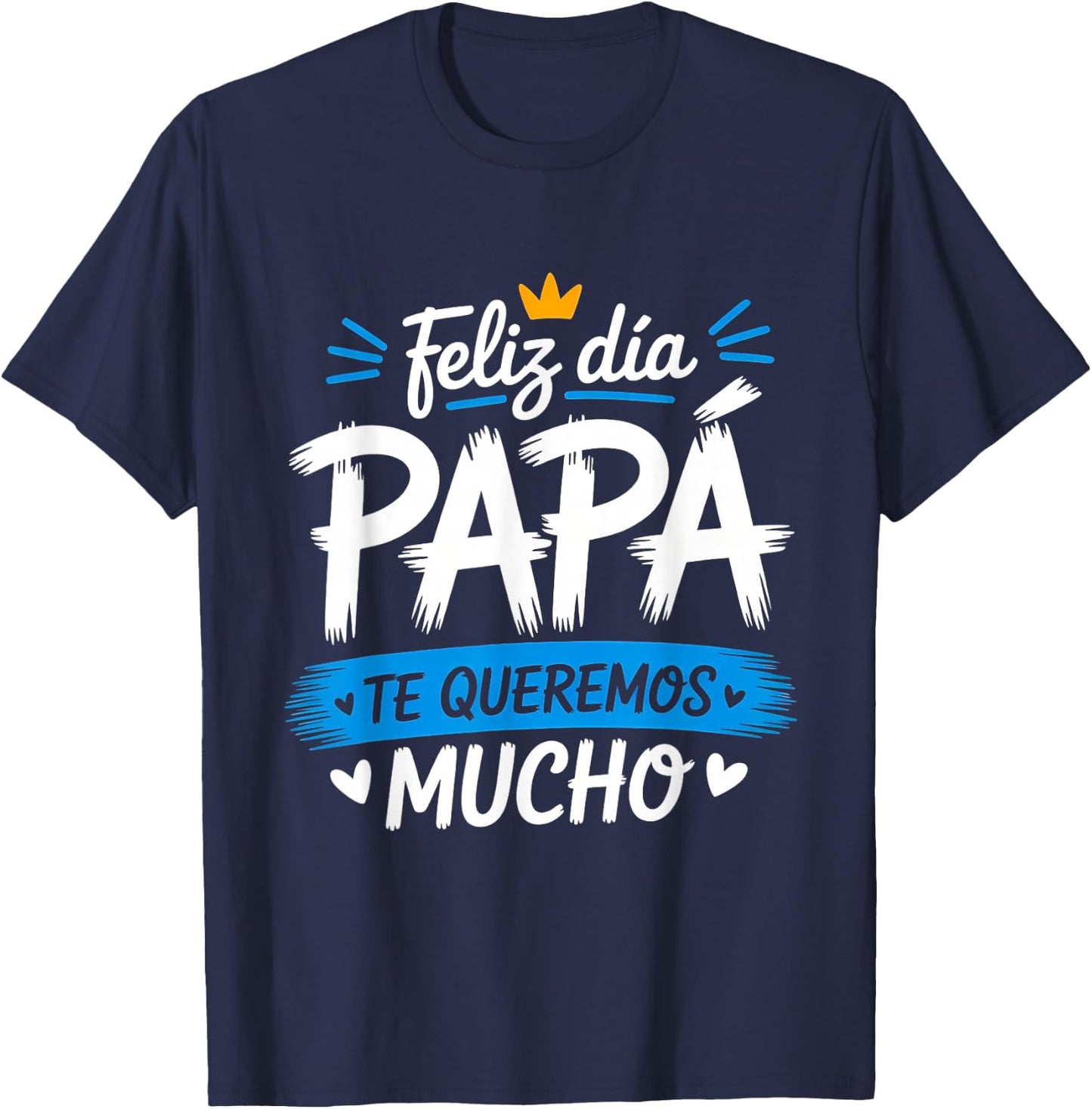 Feliz Dia Papa Te Queremos Mucho Spanish Dad Father’s Day T-Shirt - T-Shirt | Navy