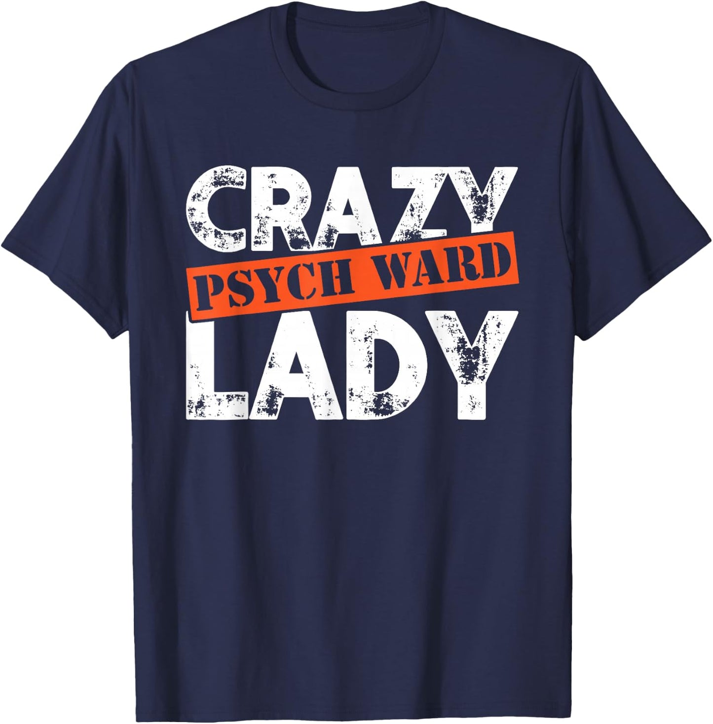 Distressed Crazy Psych Ward Lady Funny Mental T-Shirt - T-Shirt | Navy