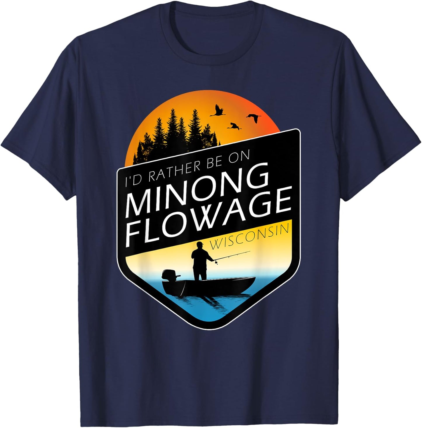 I'd Rather Be On Minong Flowage Wisconsin Fishing T-Shirt - T-Shirt | Navy