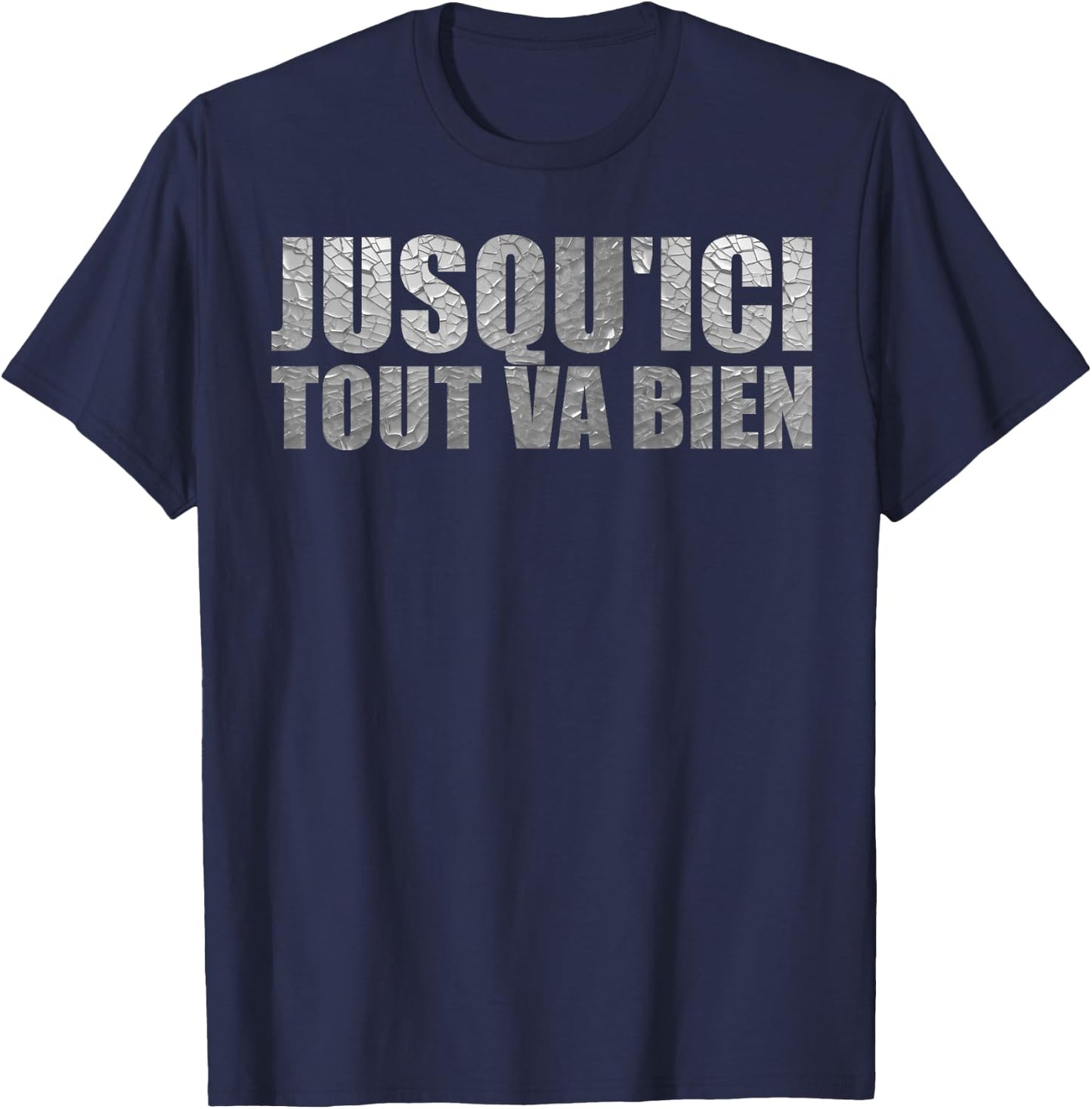 Jusqu'ici tout va bien citation de film culte Fan Gifts, Black, S T-Shirt - T-Shirt | Navy
