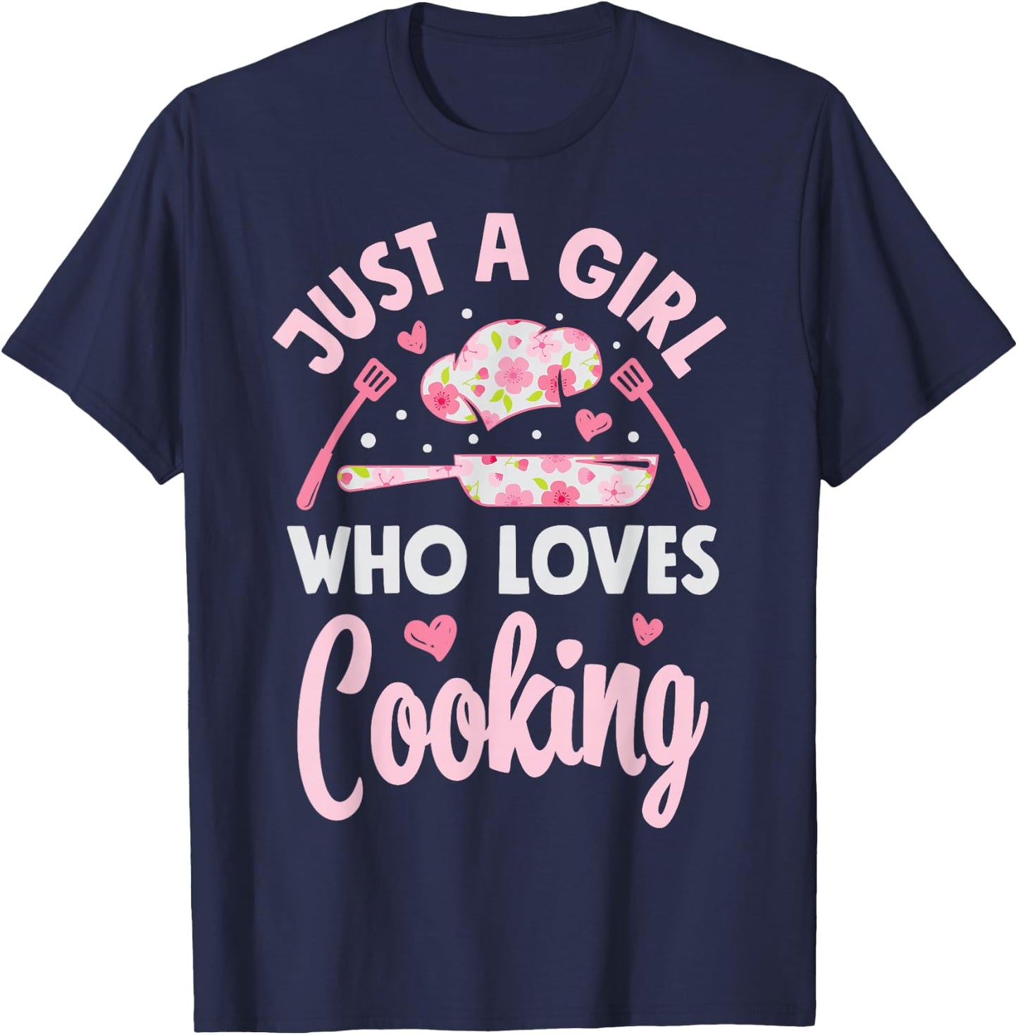 Chef Just A Girl Who Loves Cooking Flowers Cook Culinary T-Shirt - T-Shirt | Navy