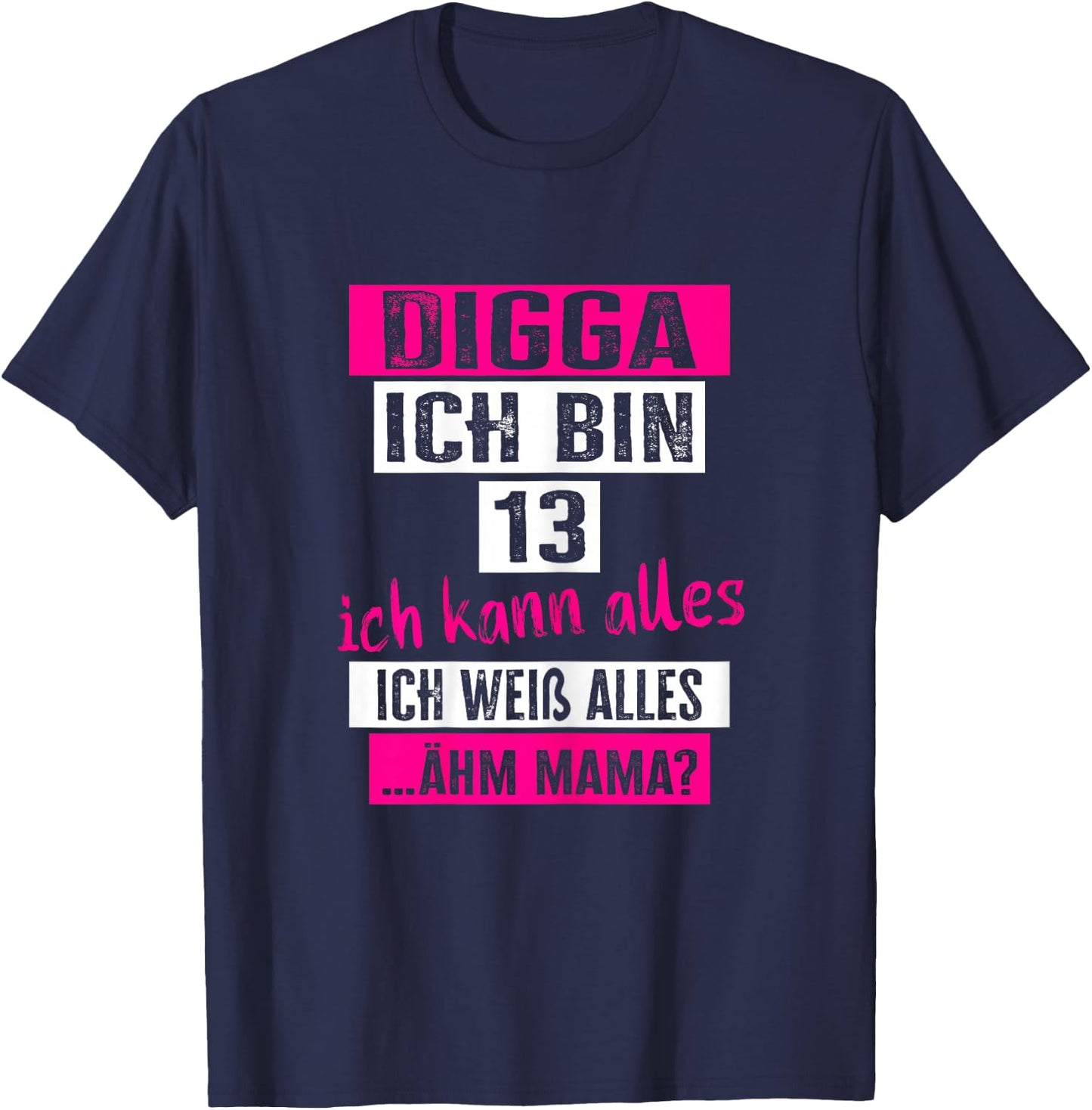 13th Birthday Girl Teenager Digga I Am 13 Puberty T-Shirt - T-Shirt | Navy